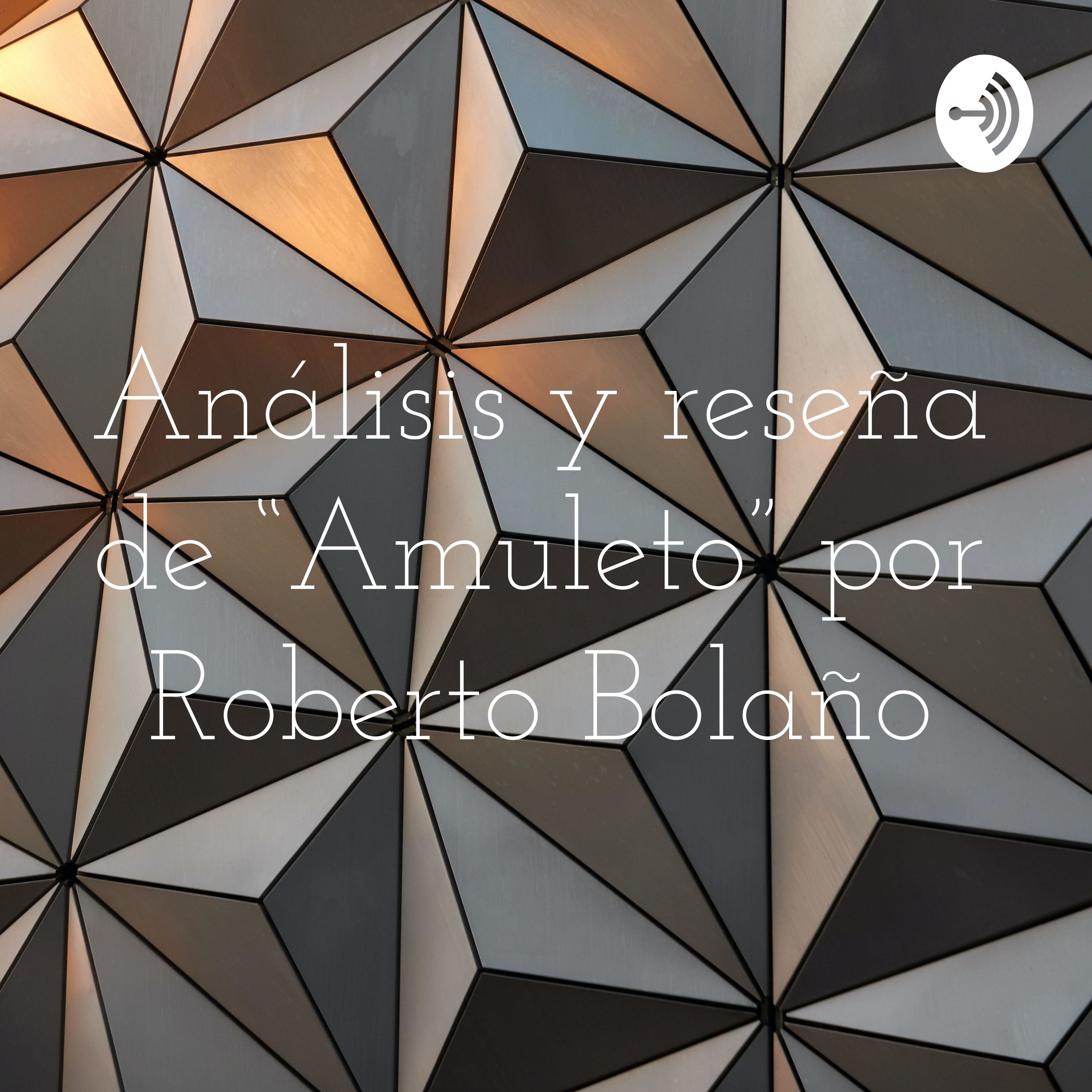 Análisis y reseña de “Amuleto” por Roberto Bolaño