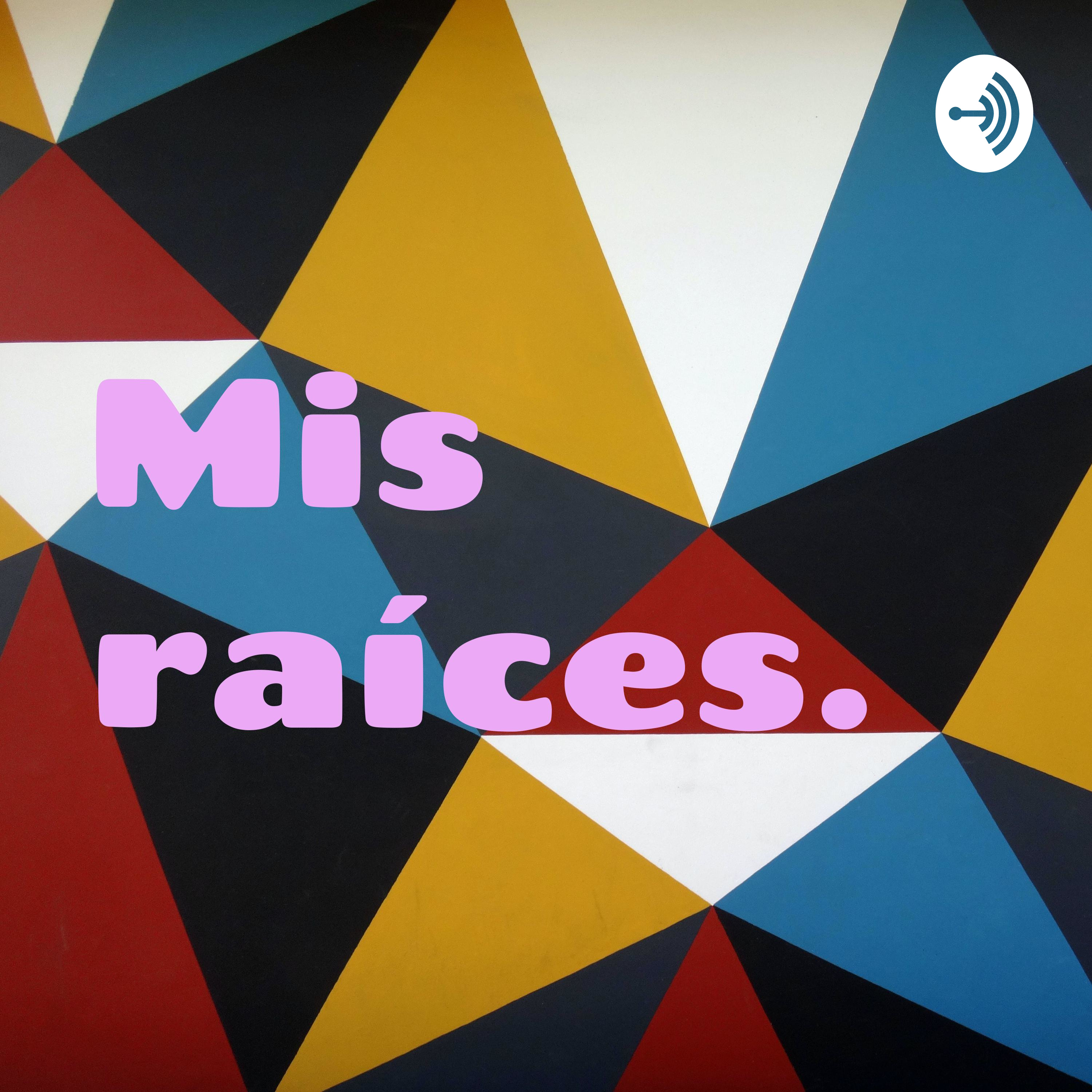 Mis raíces. 