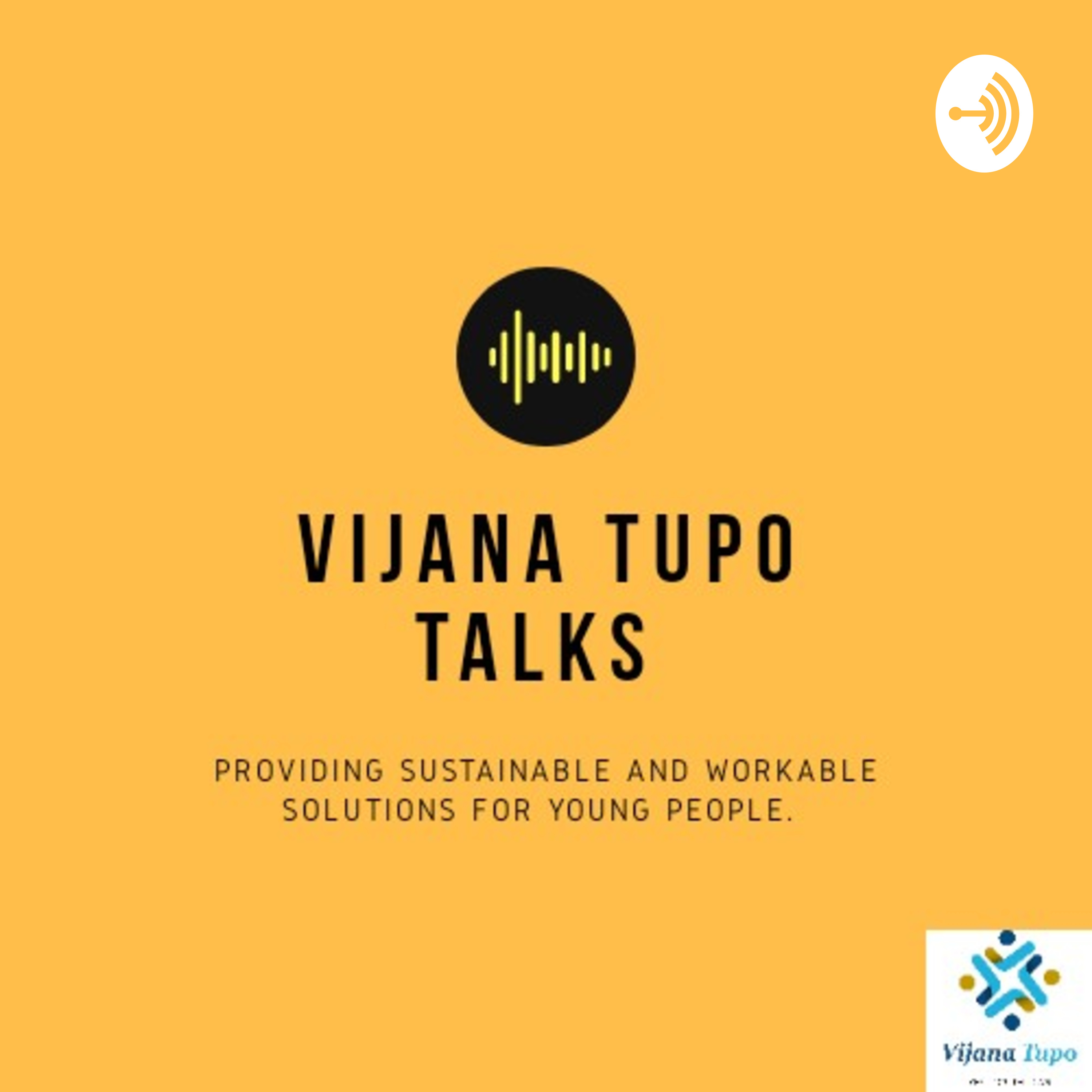 Vijana Tupo Talks Vijana Tupo Talks podcast
