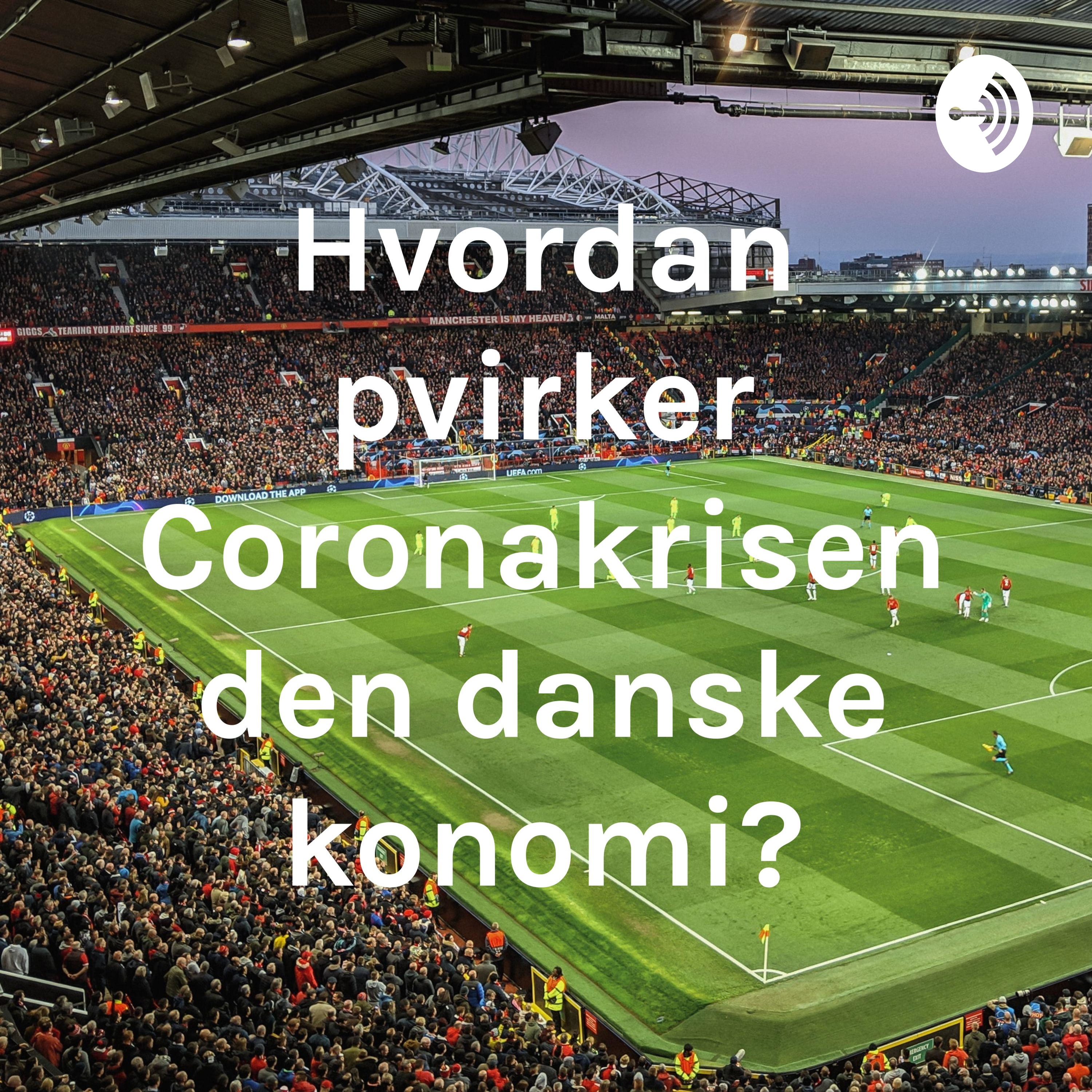 Hvordan påvirker Coronakrisen den danske økonomi? af tobias caesar lange