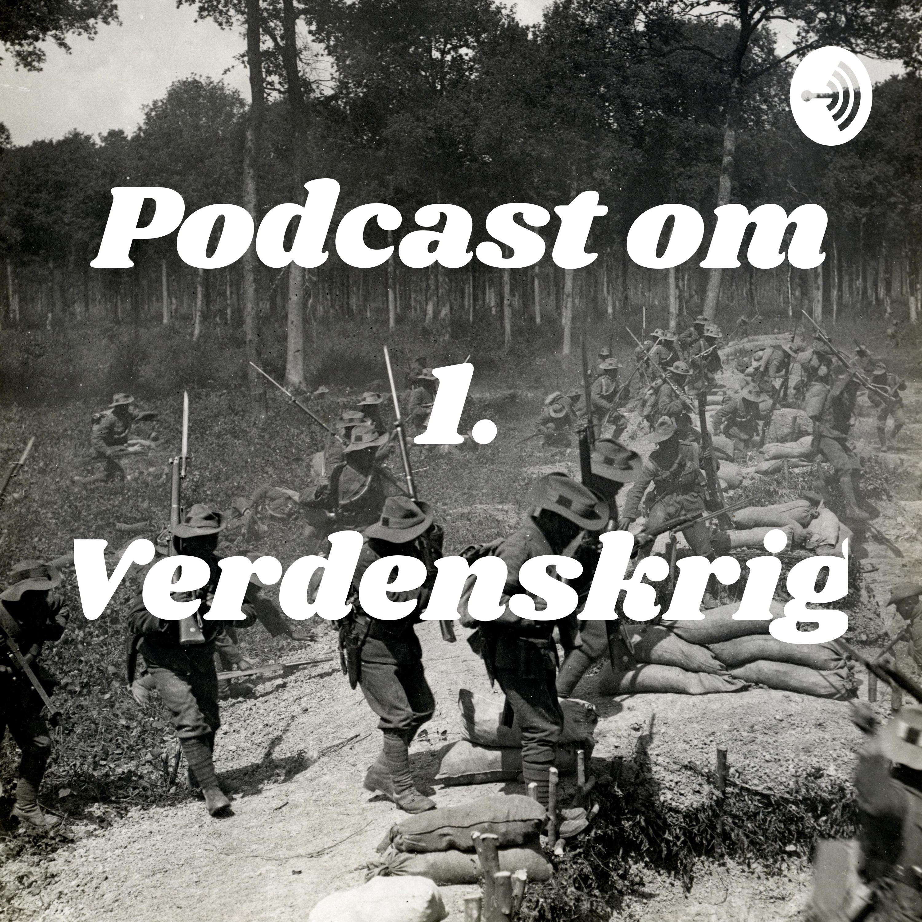Podcast om 1. Verdenskrig af Ardashir Sulaiman