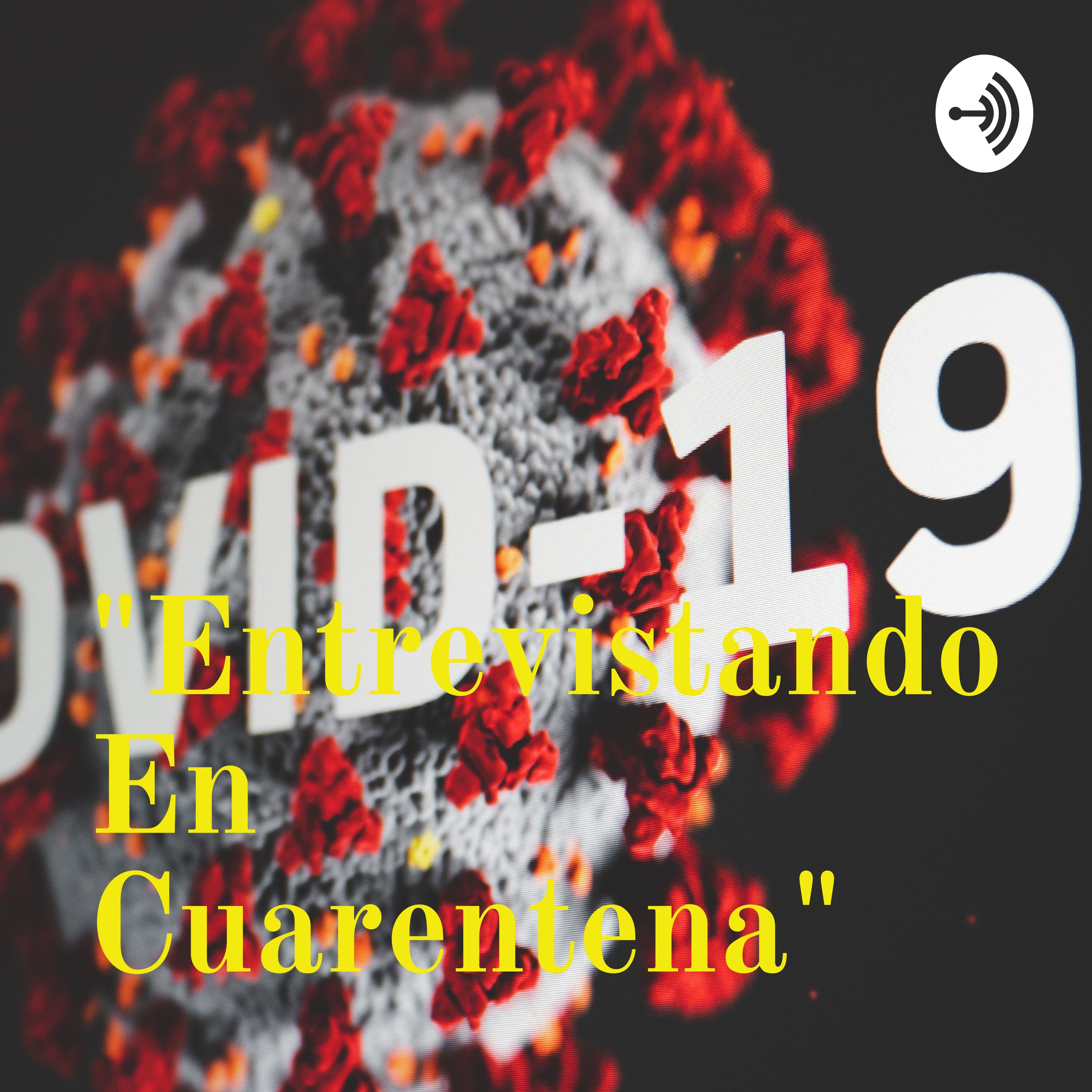 "Entrevistando En Cuarentena"