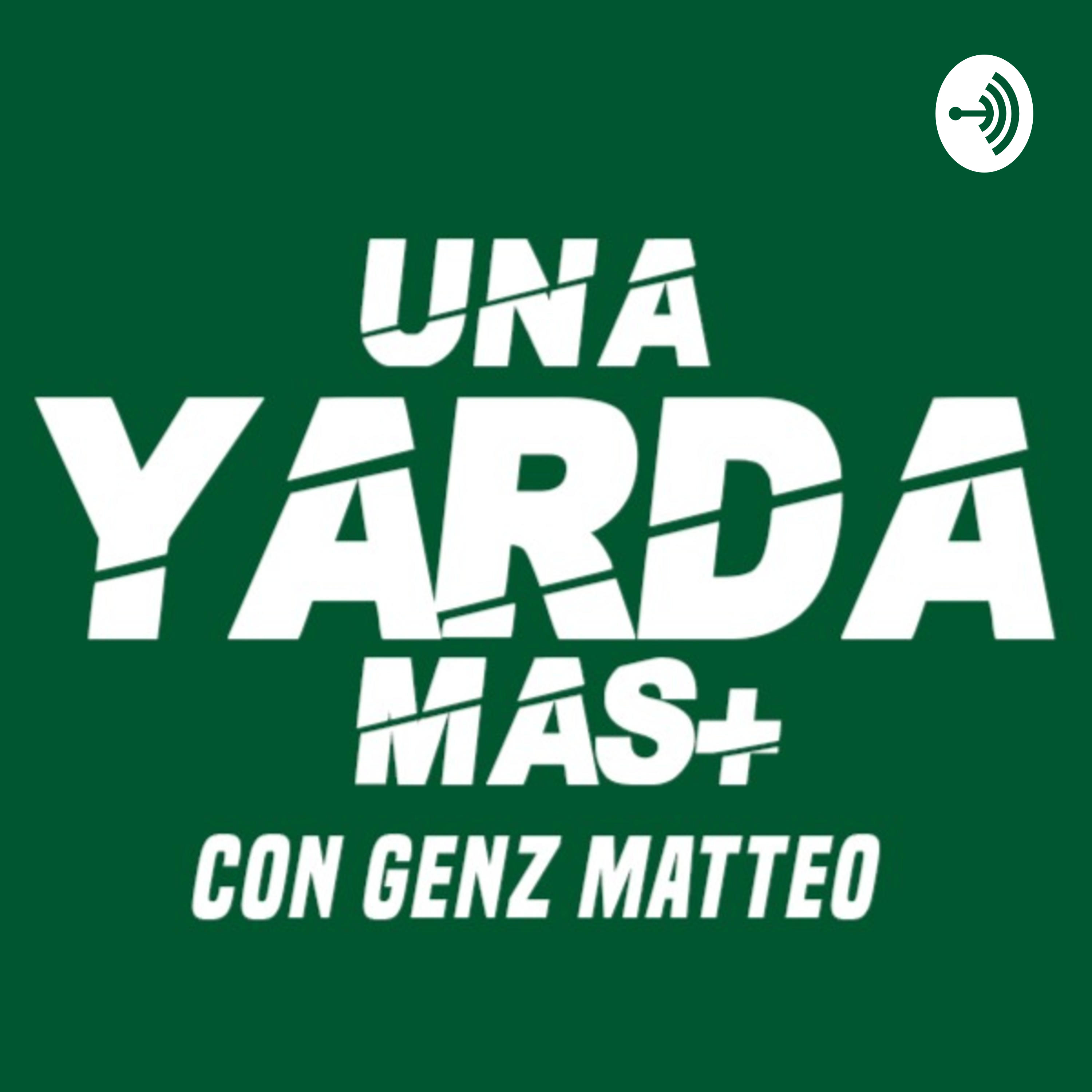 Una Yarda Más con Genz Matteo