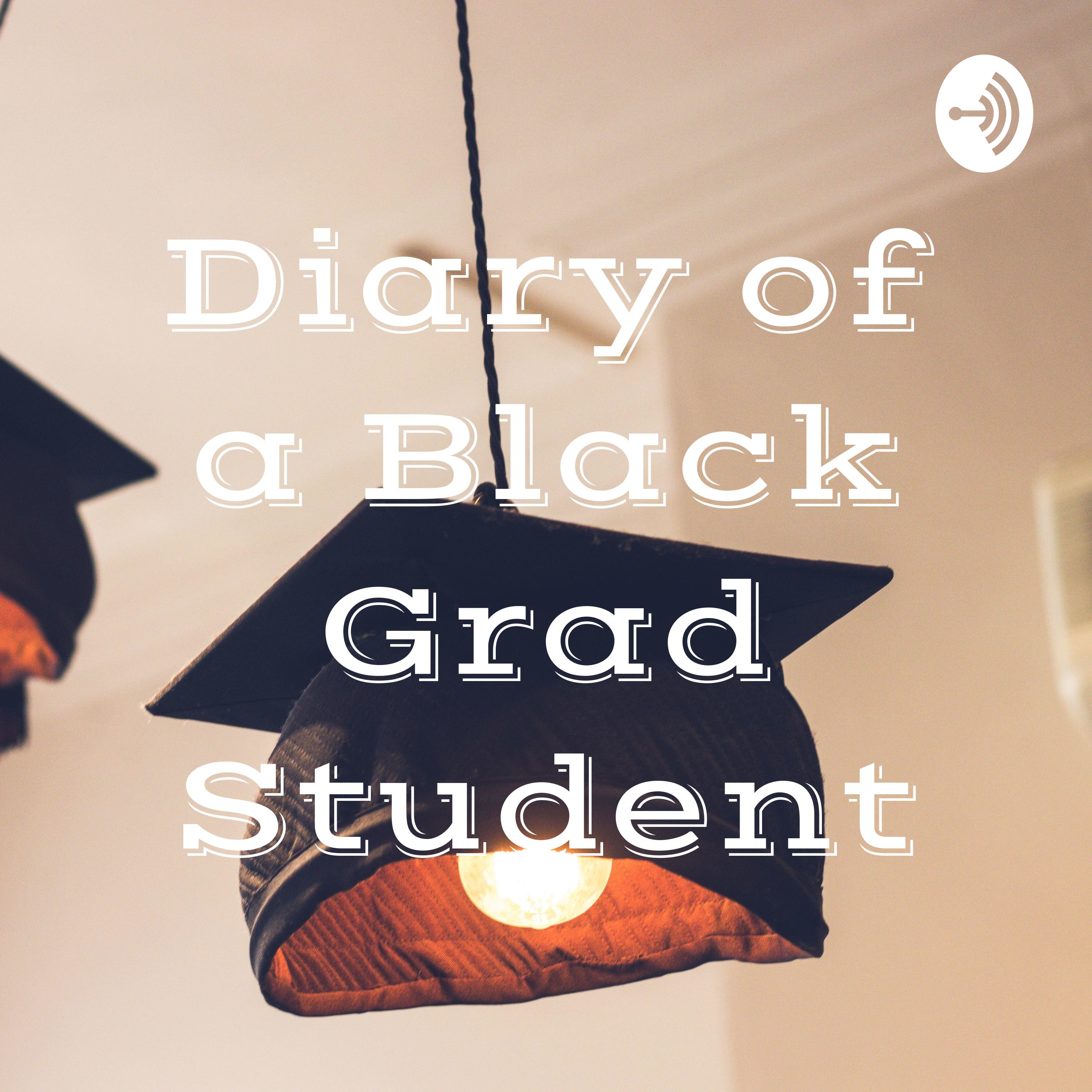 Diary of a Black Grad Student