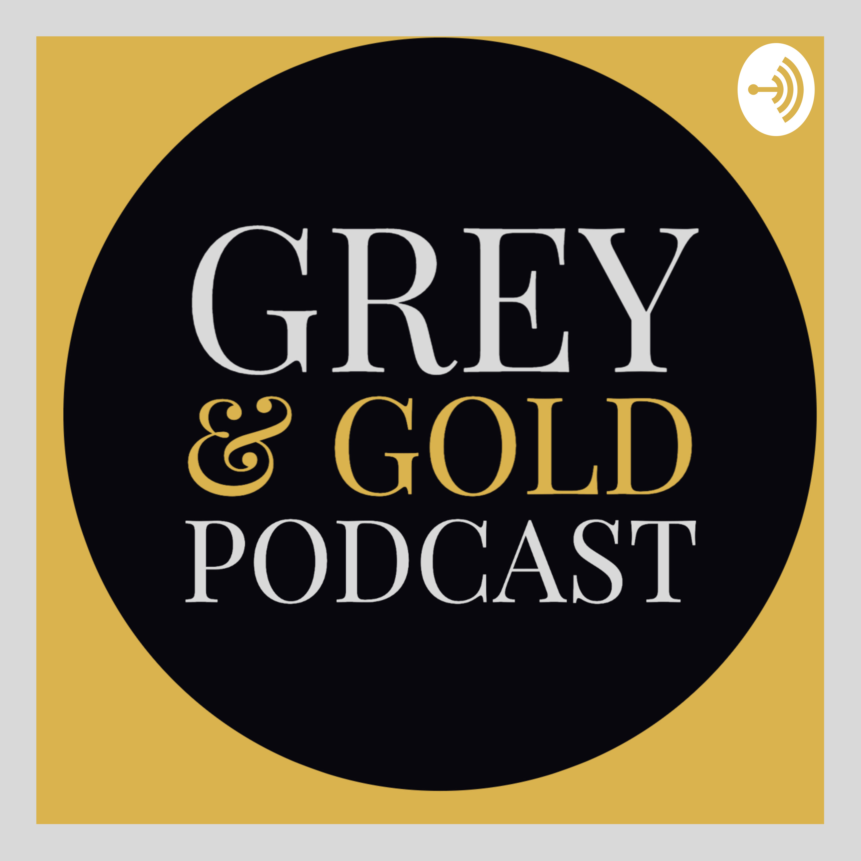 The Grey & Gold Podcast