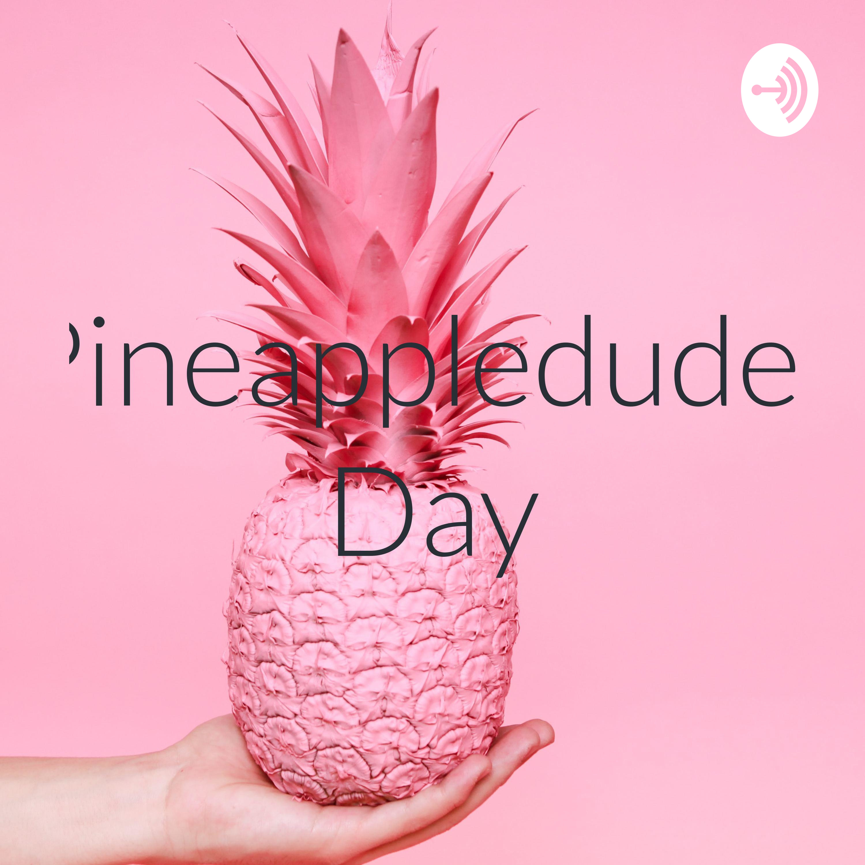 Pineappledudes Day