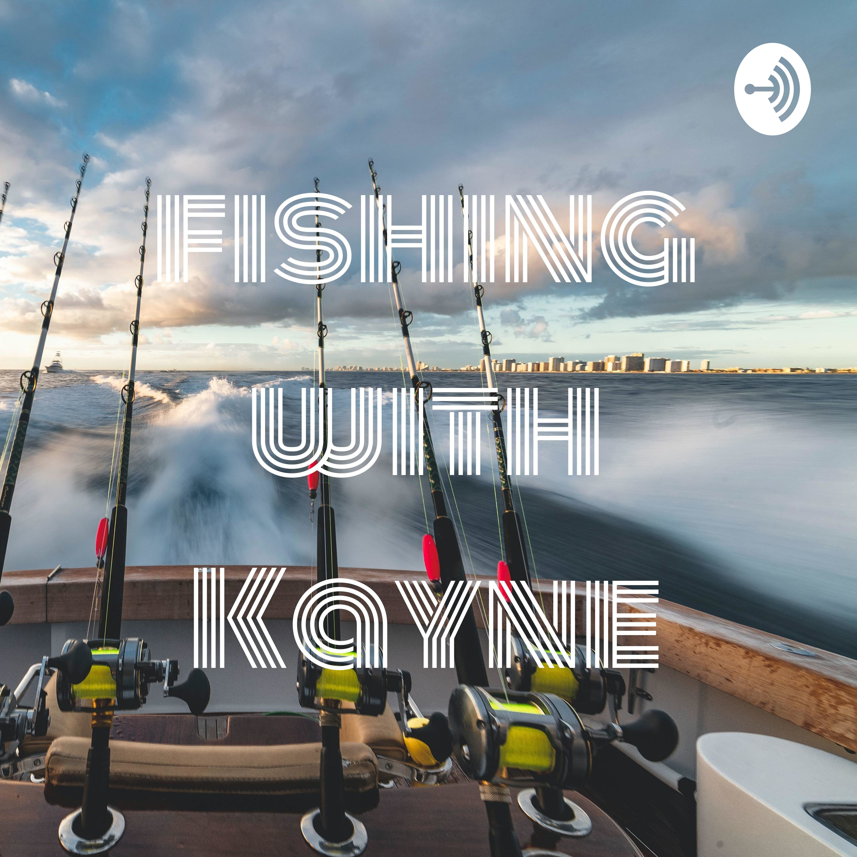 fishing with Kayne