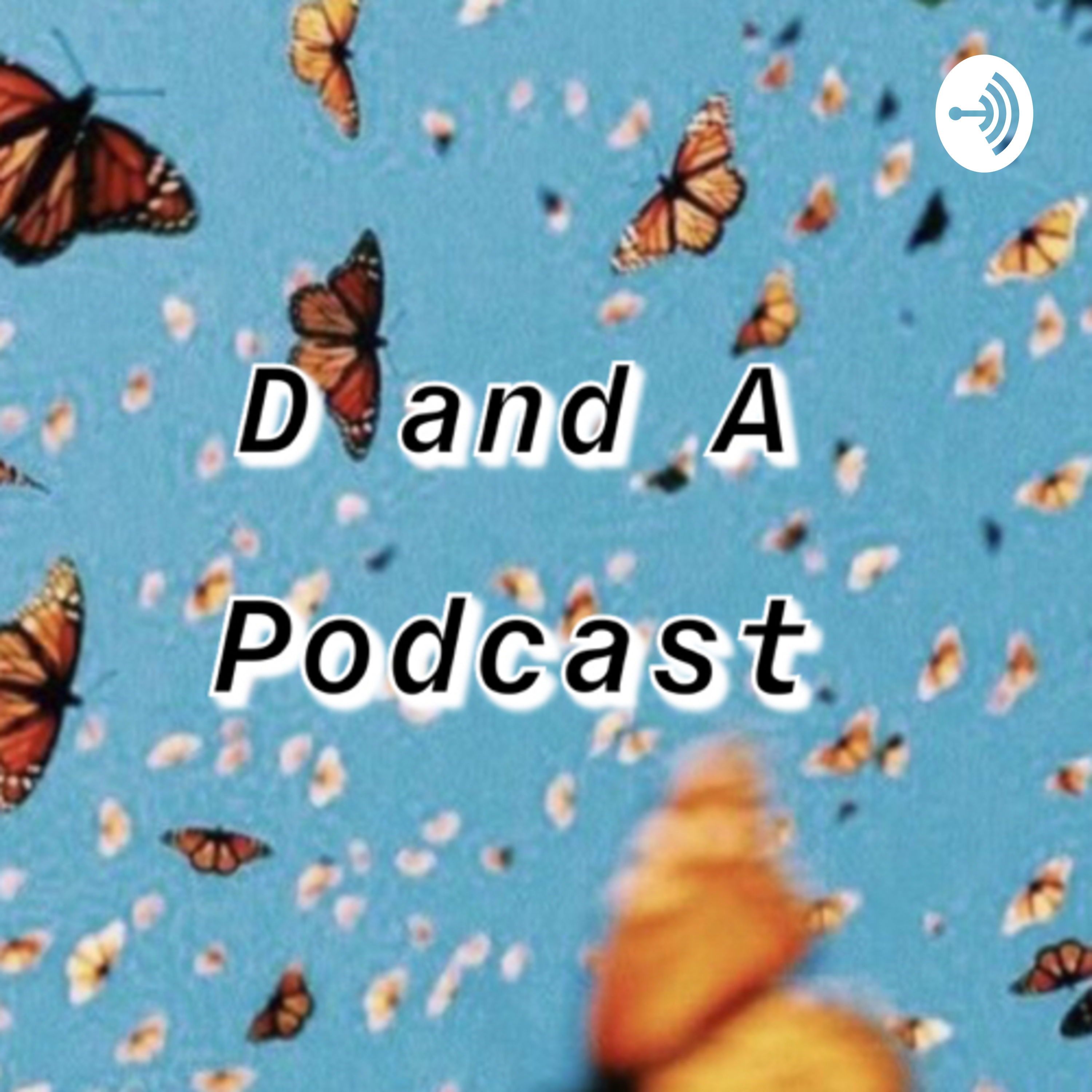 D and A Podcast 💘.