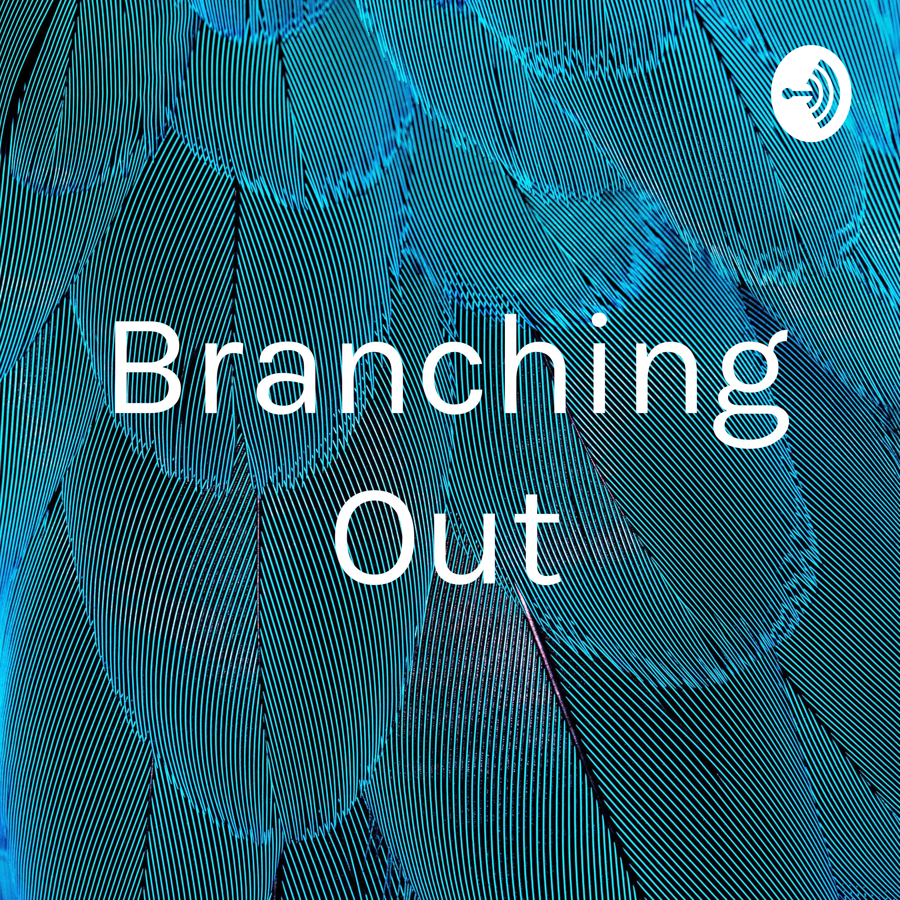 Branching Out