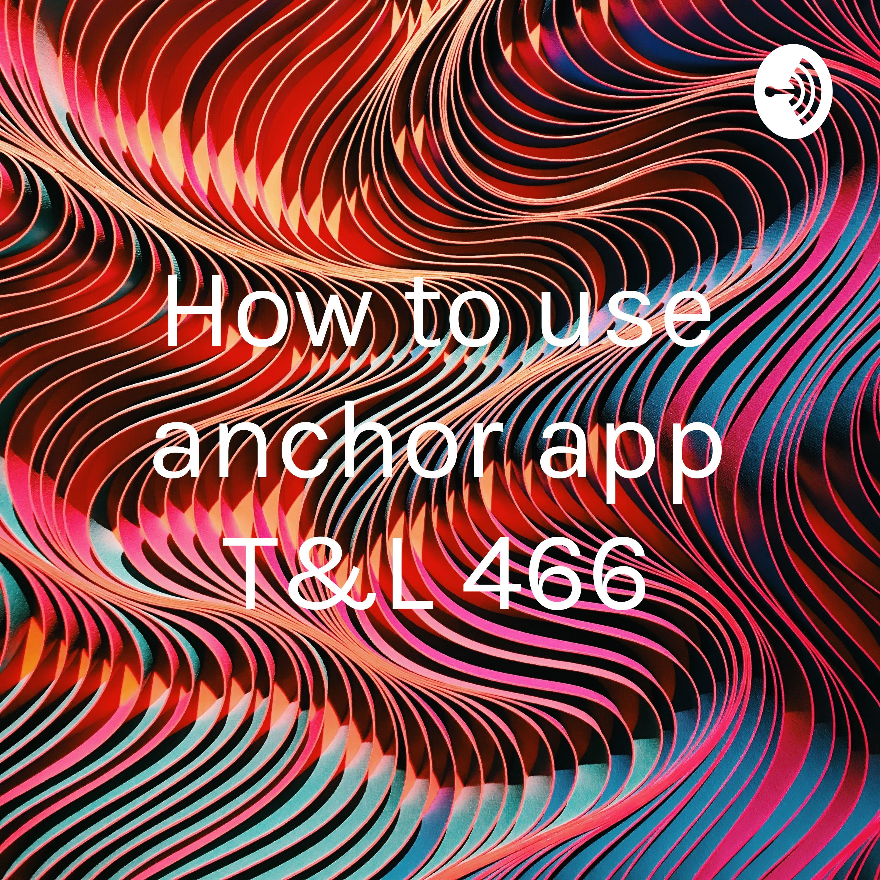 How to use anchor app T&L 466
