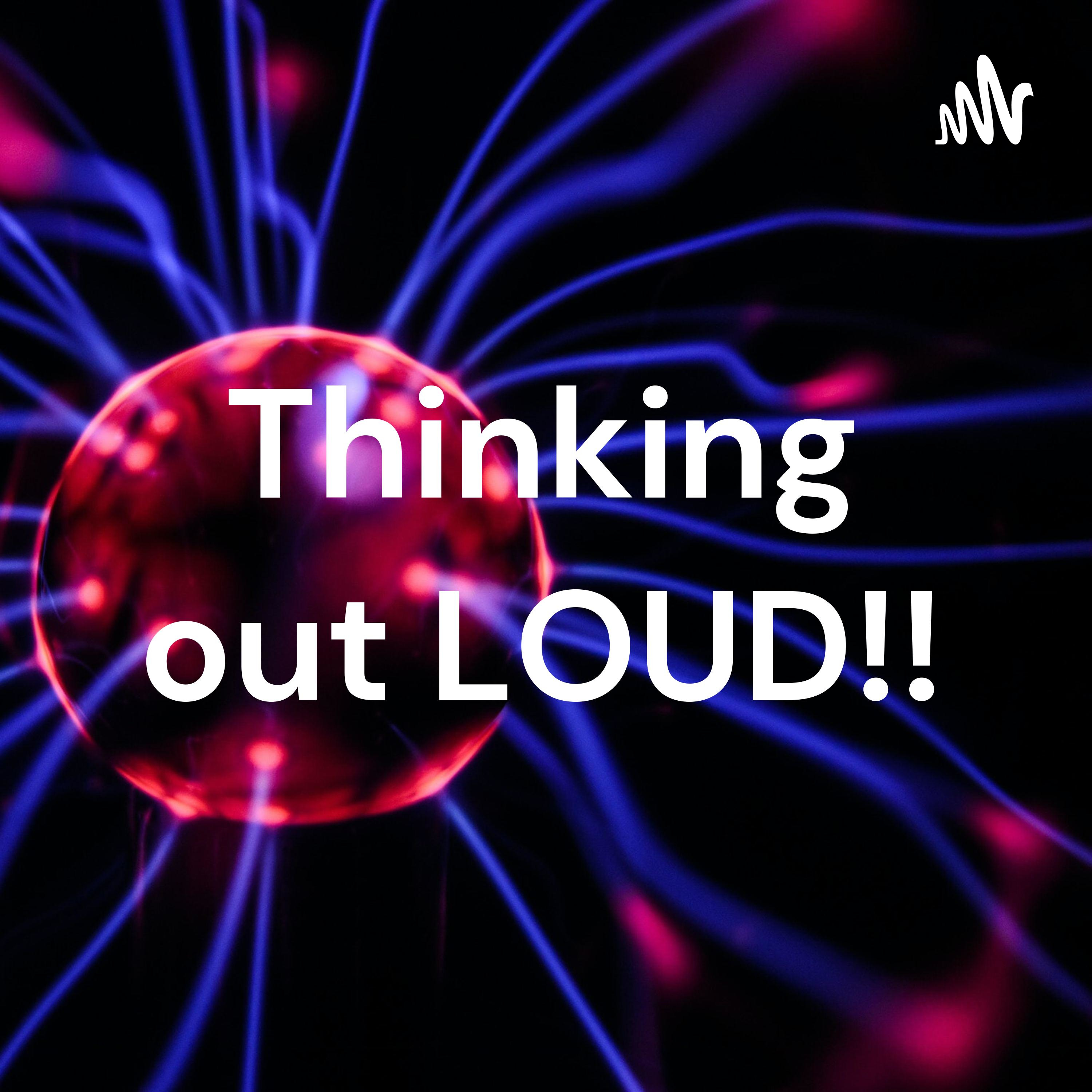 Thinking out LOUD!! podcast artwork