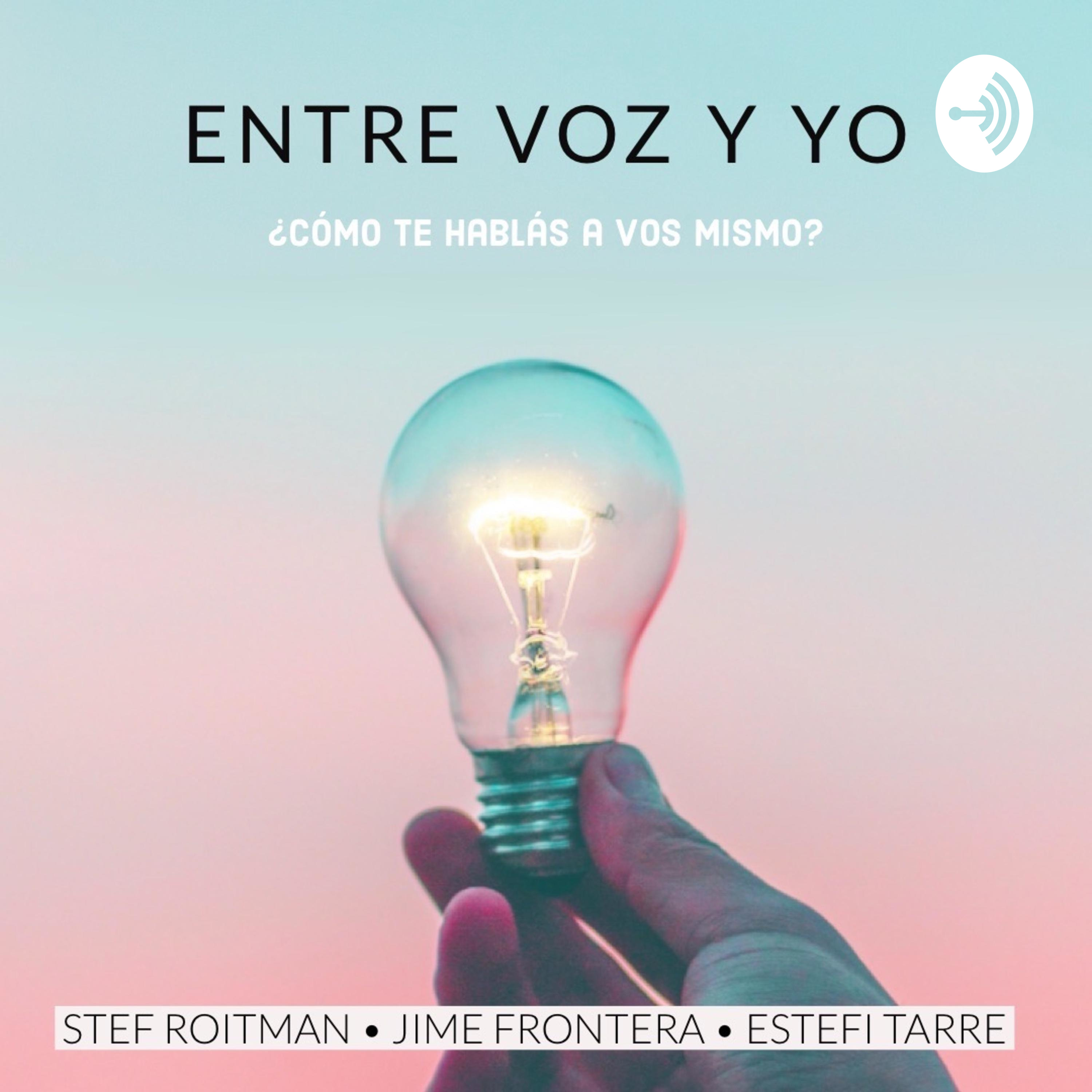 1. "Entre Voz y Yo" ¿Cómo te hablas a vos mismo? - CAP 1