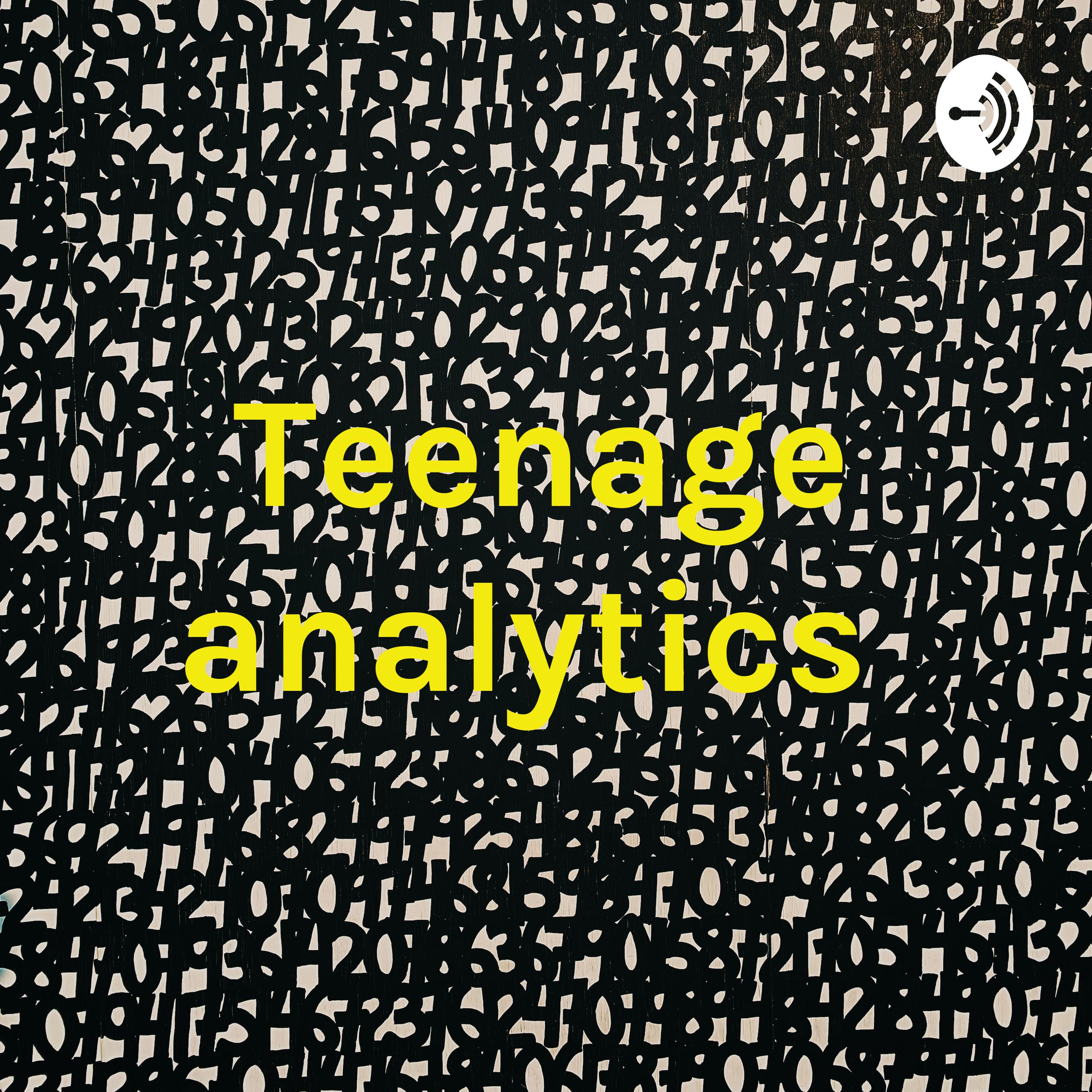 Teenage analytics 