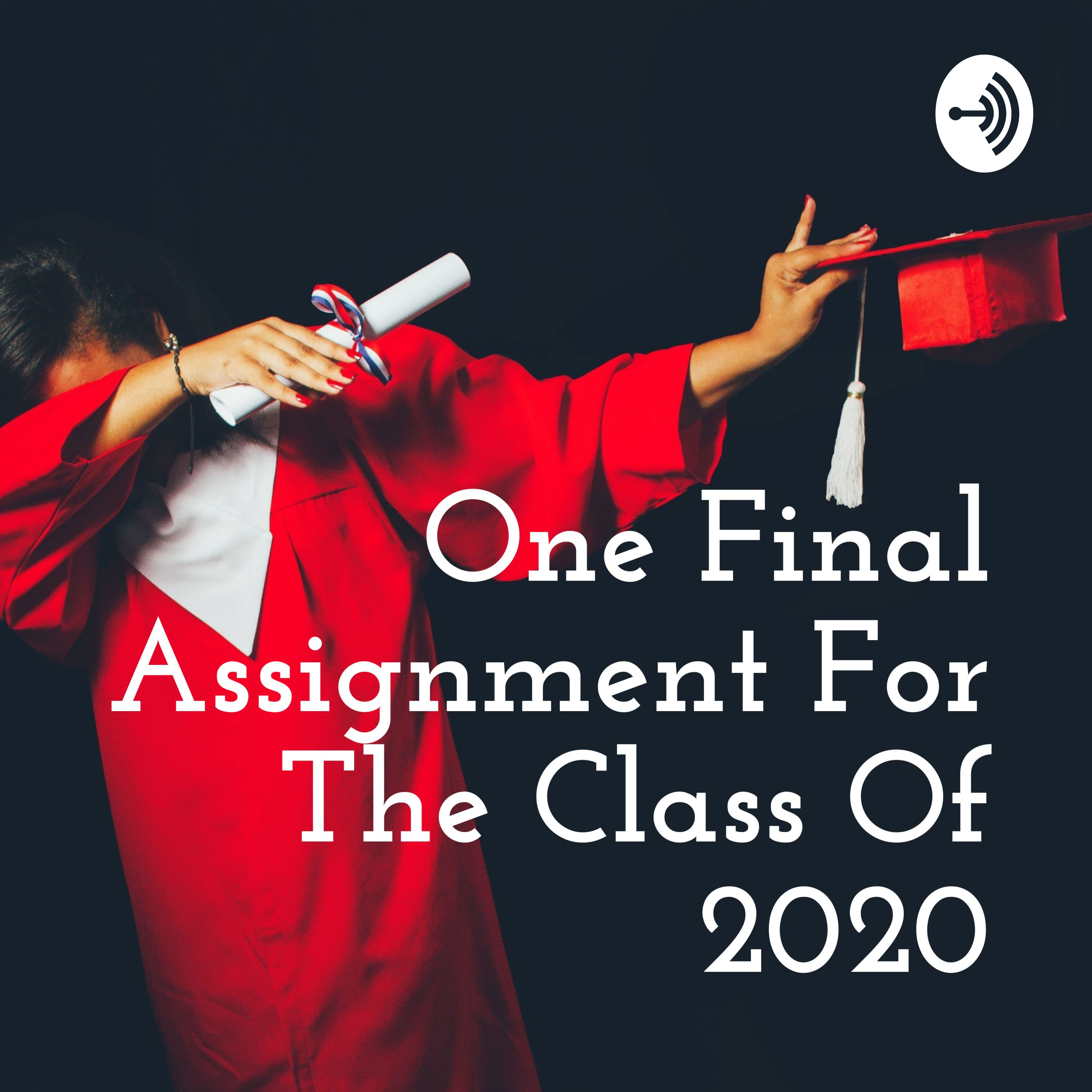 One Final Assignment For The Class Of 2020