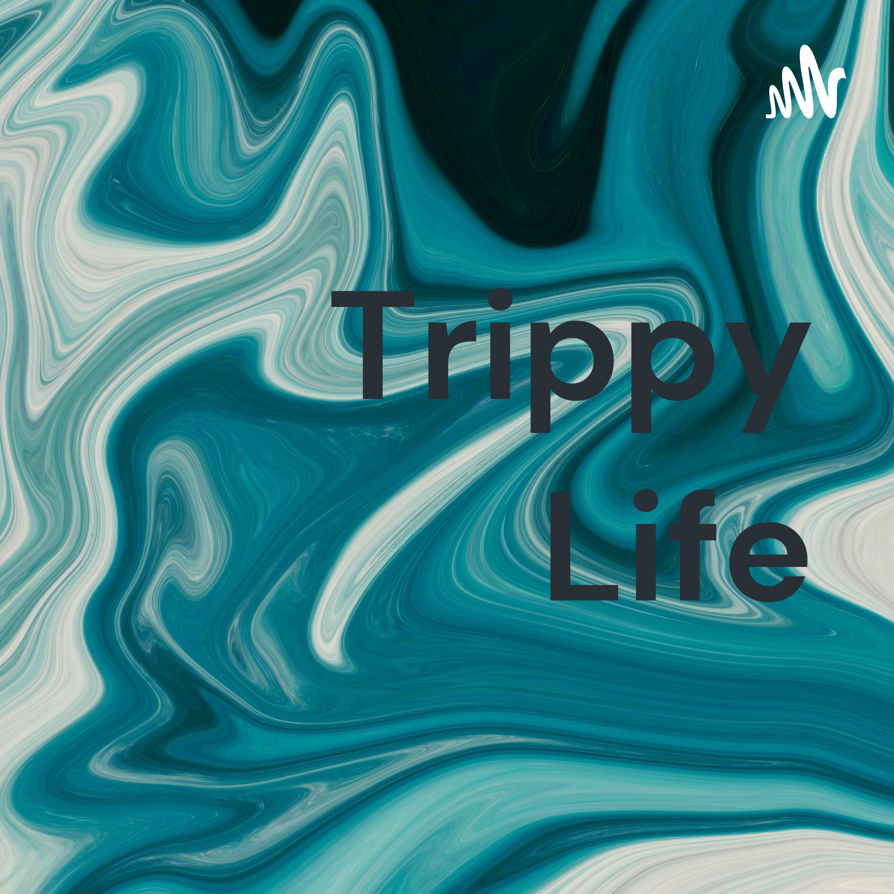 Trippy Life podcast artwork