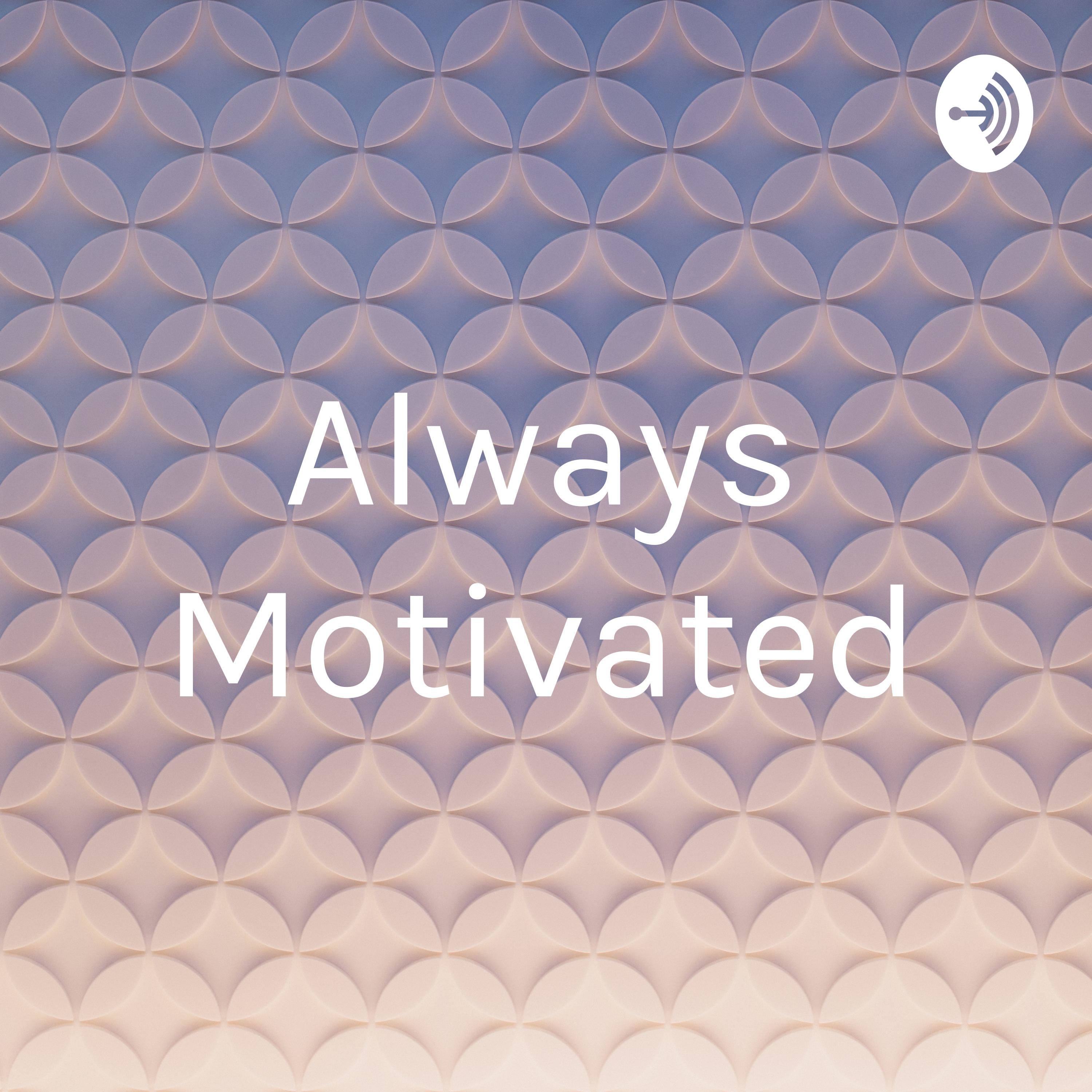 Always Motivated