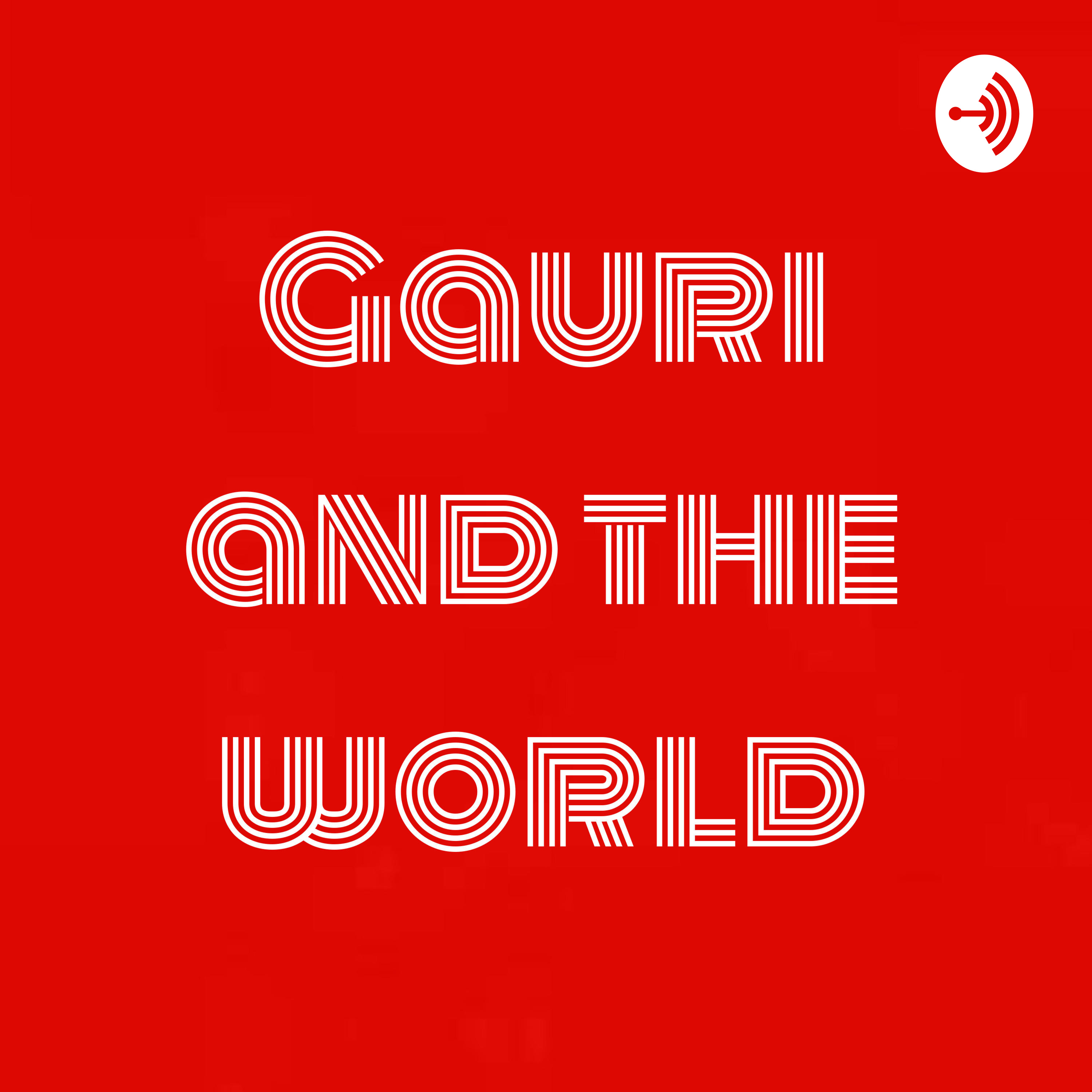 Gauri and the world