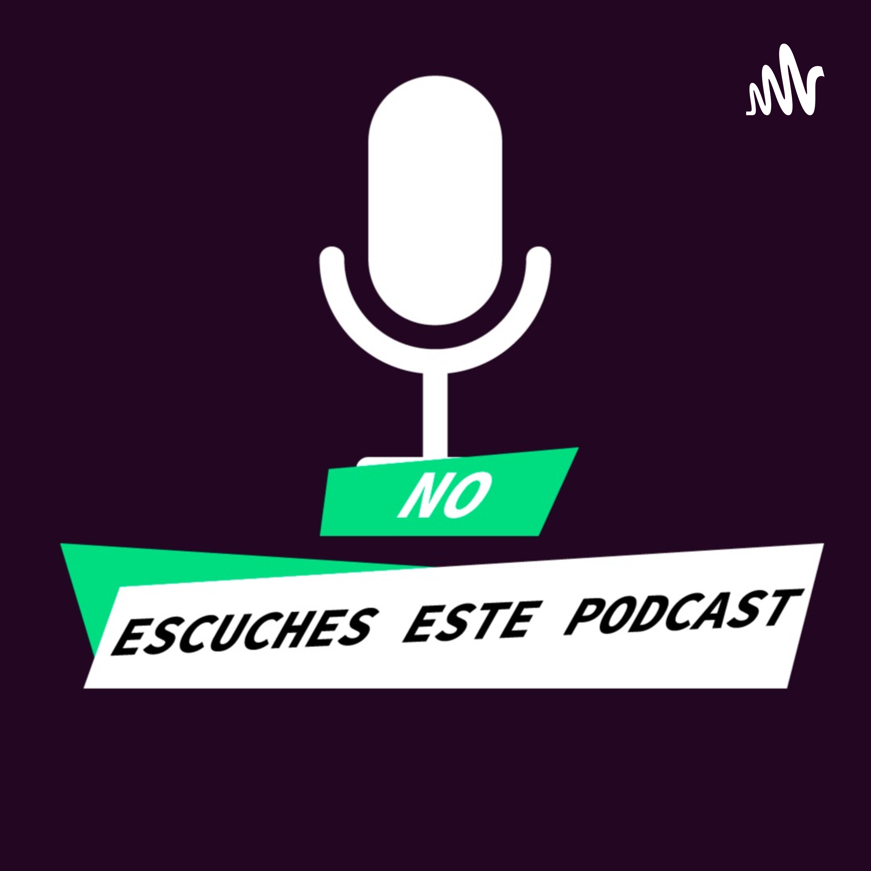 No escuche esté podcast