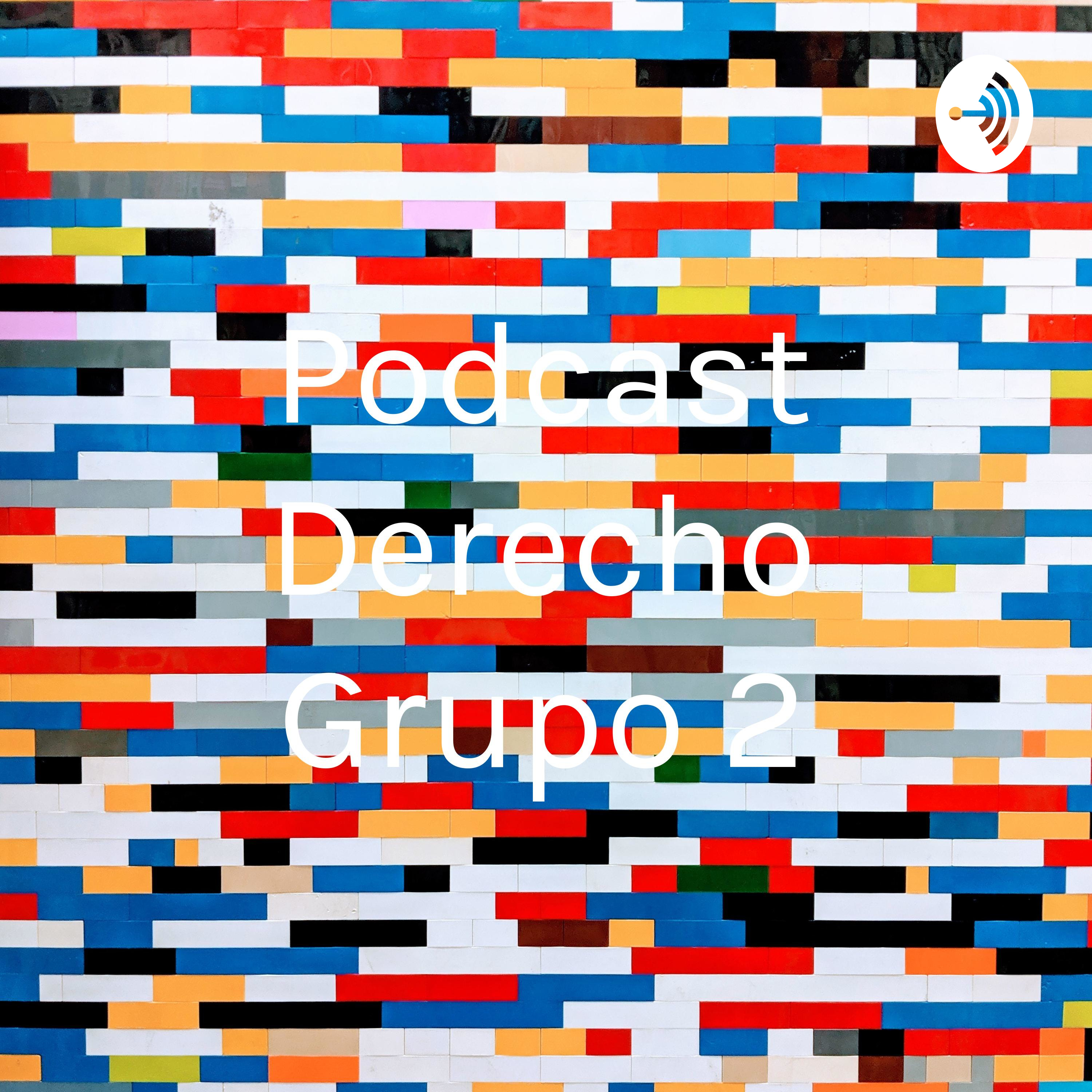 Podcast Derecho Grupo 2