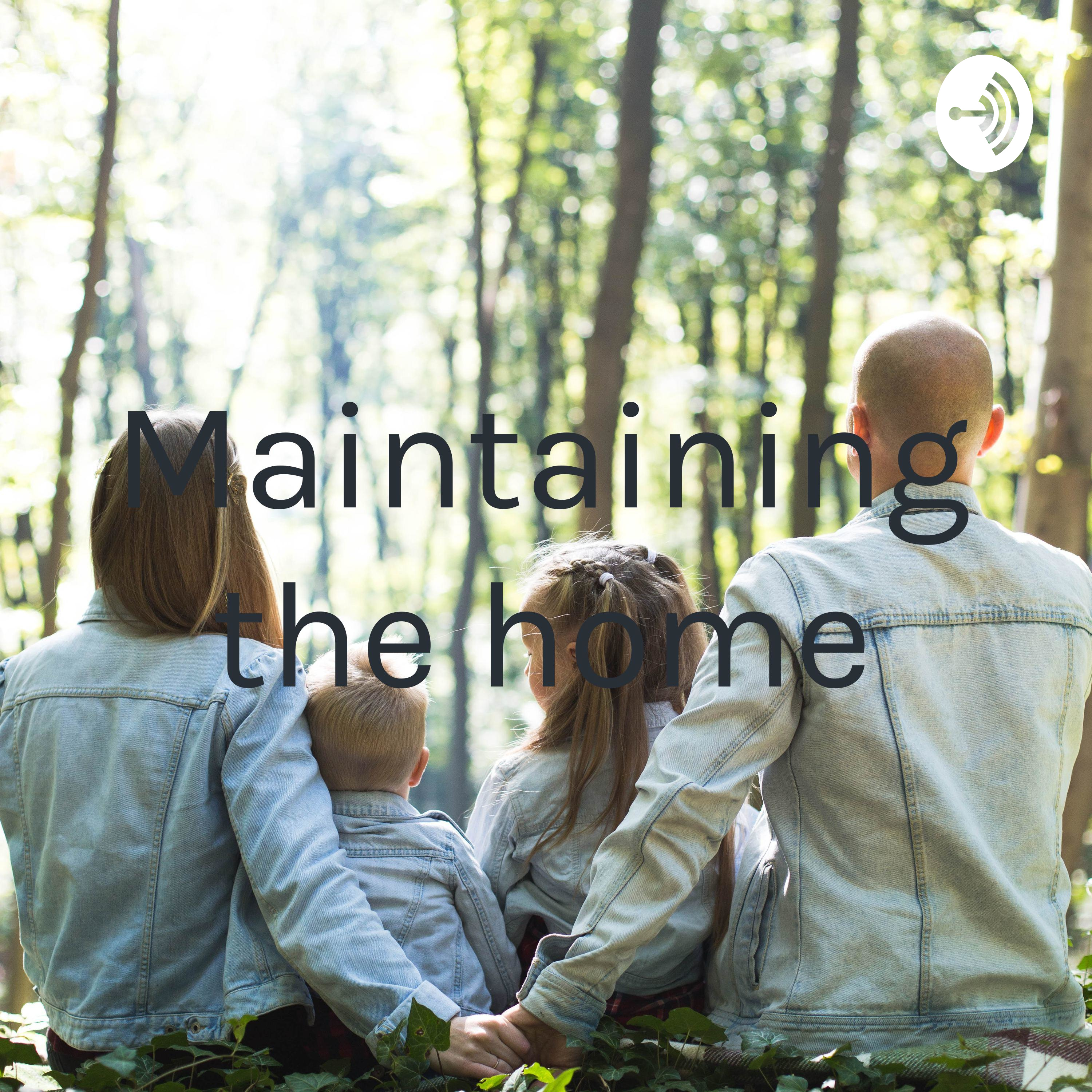Maintaining the home