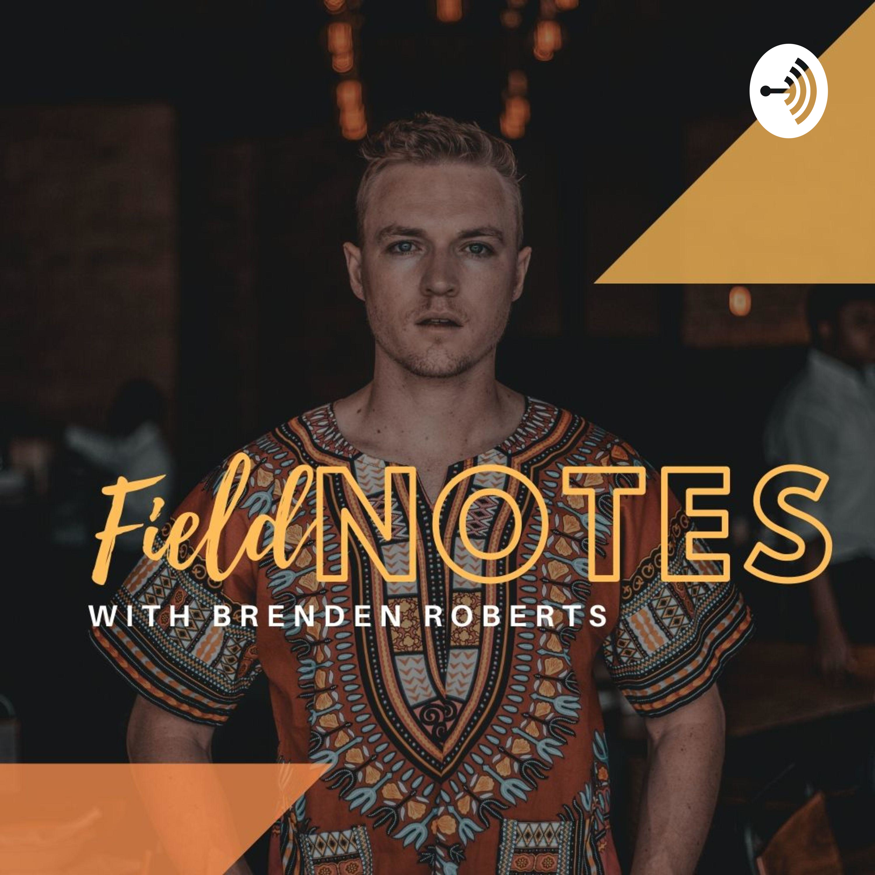 FieldNOTES with Brenden Roberts