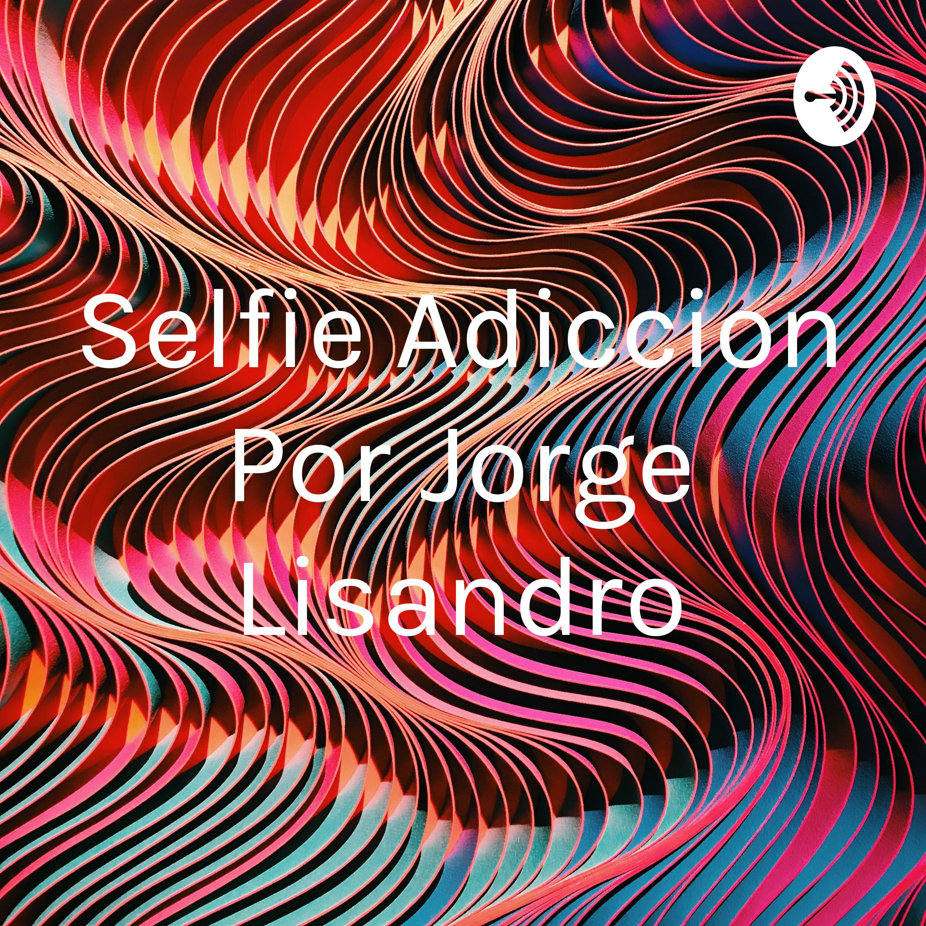 Selfie Adiccion Por Jorge Lisandro