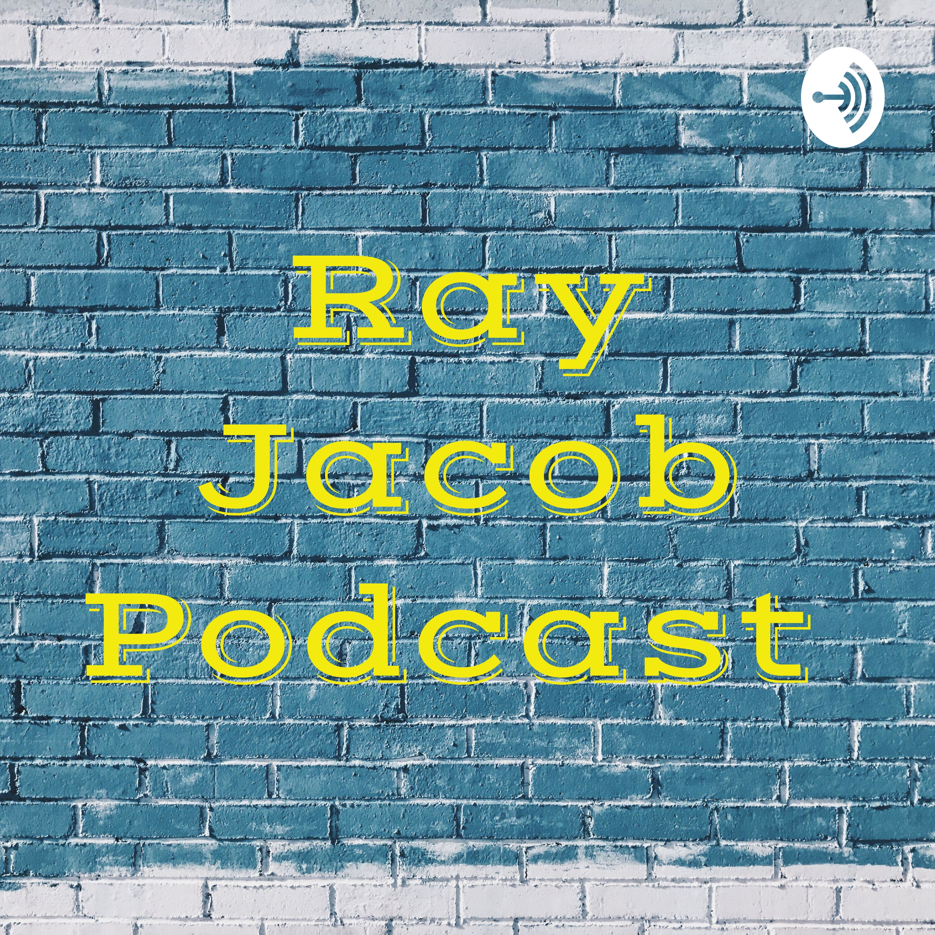 Ray Jacob Podcast