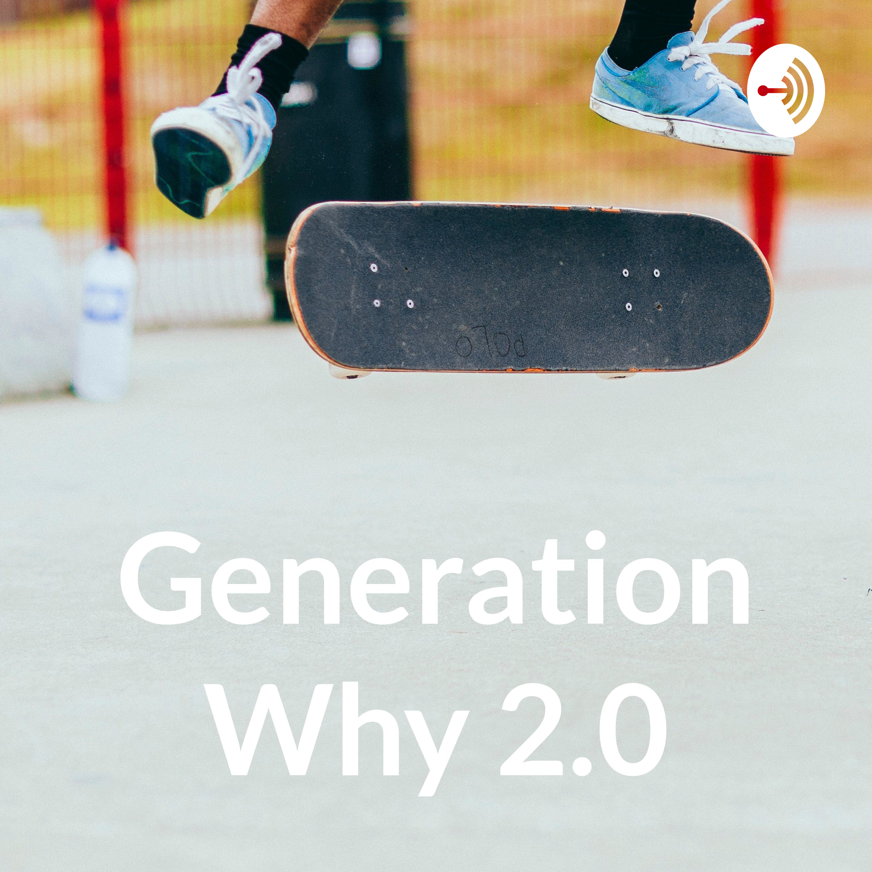Generation Why 2.0