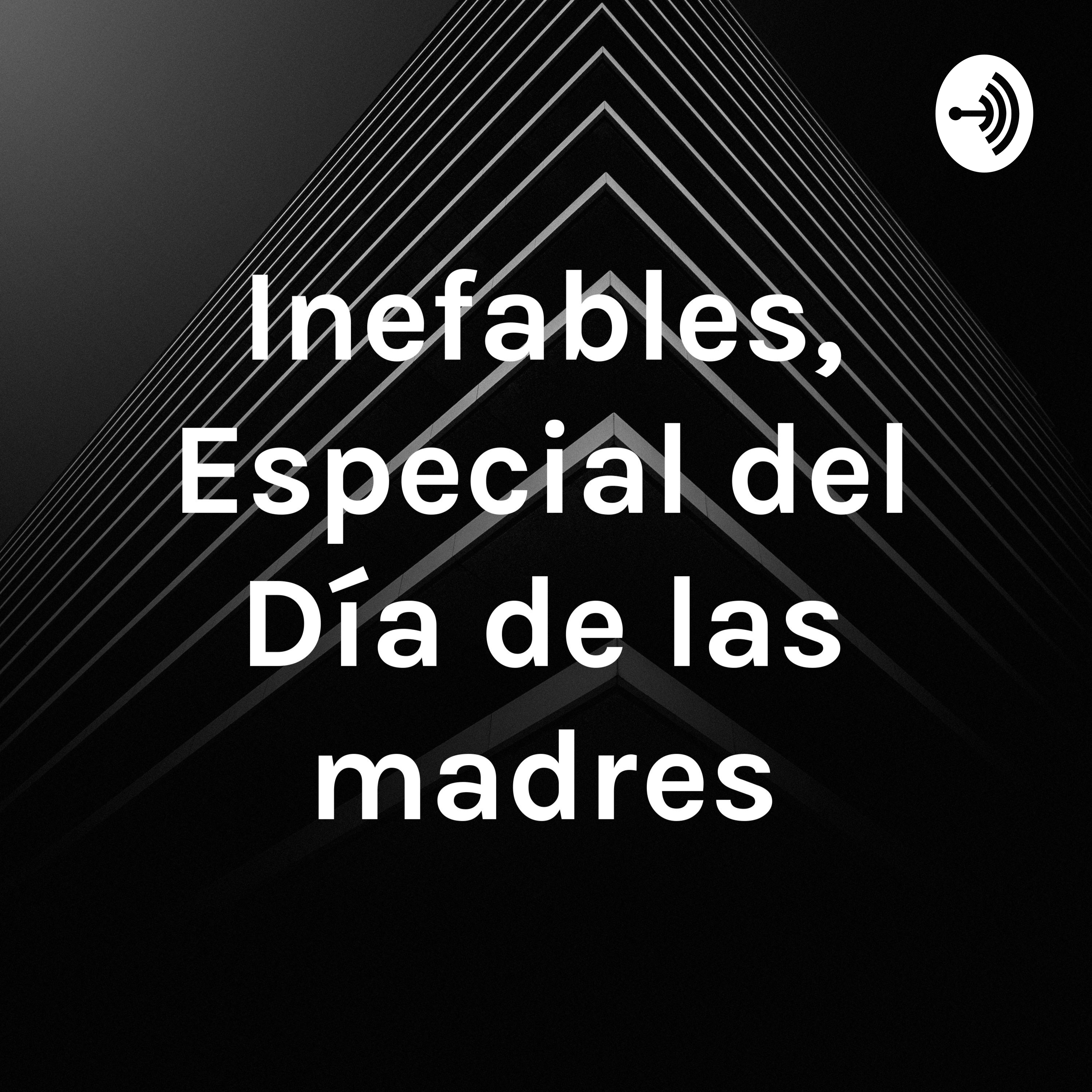 Inefables, Especial del Día de las madres