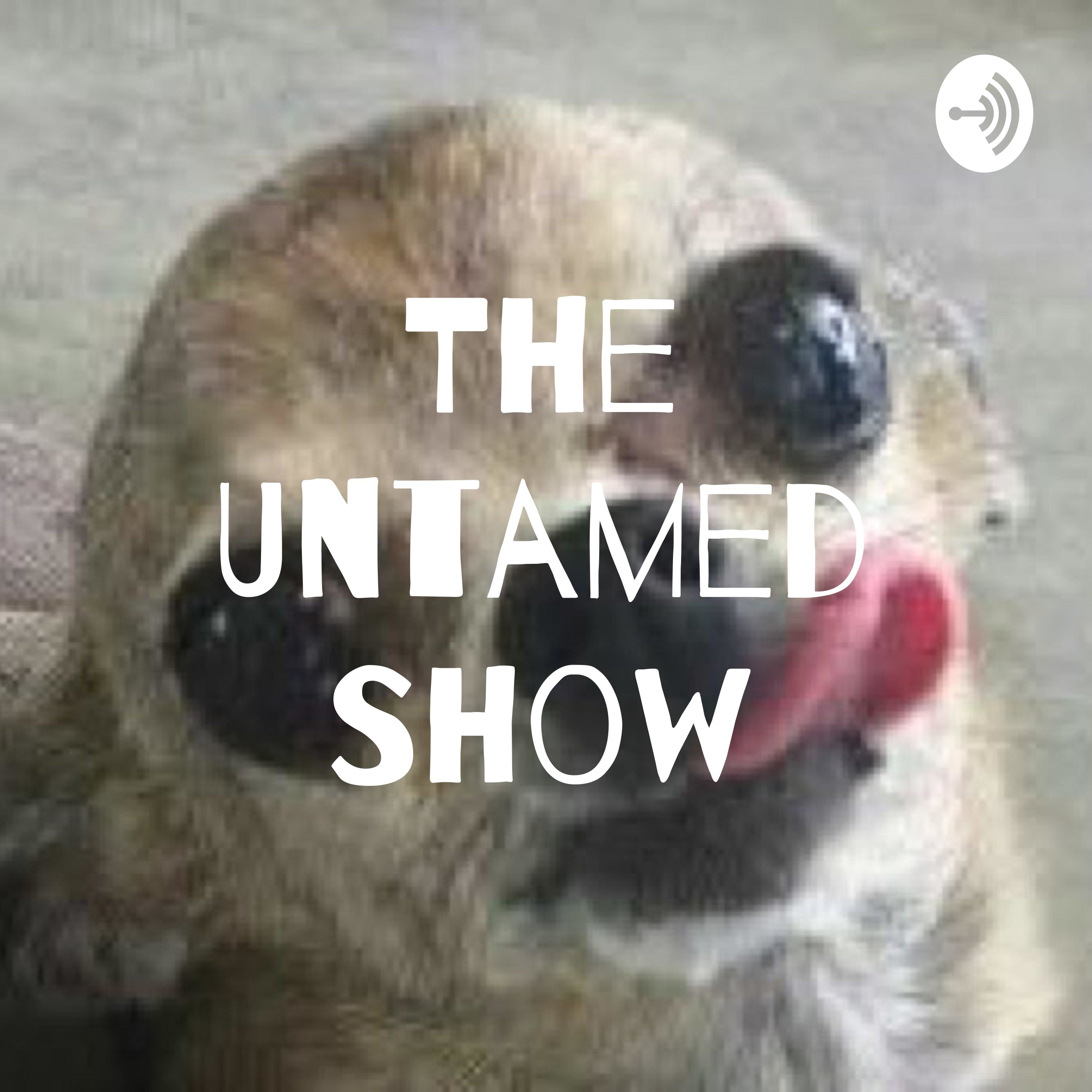 The Untamed Show