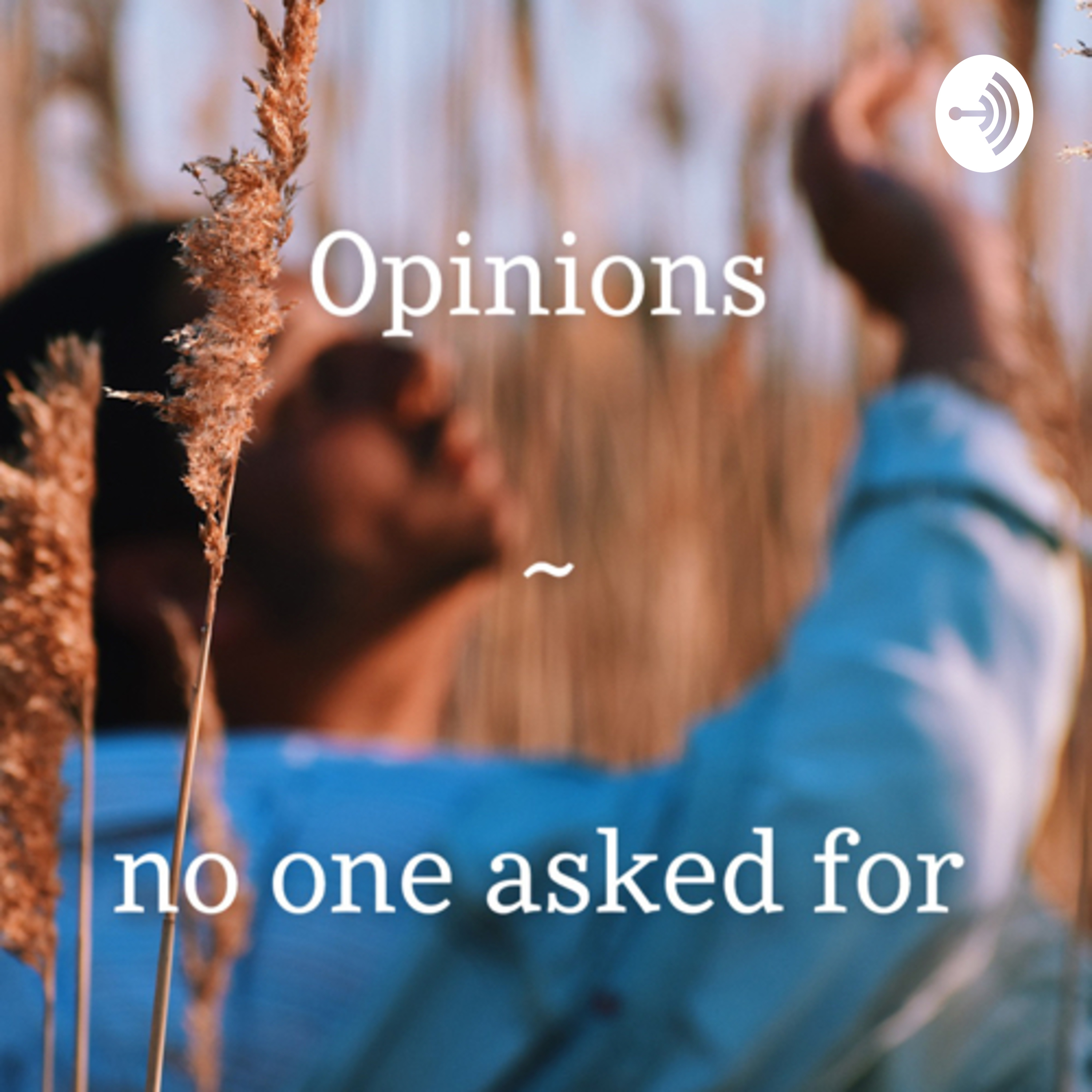 Opinions No One Asked For