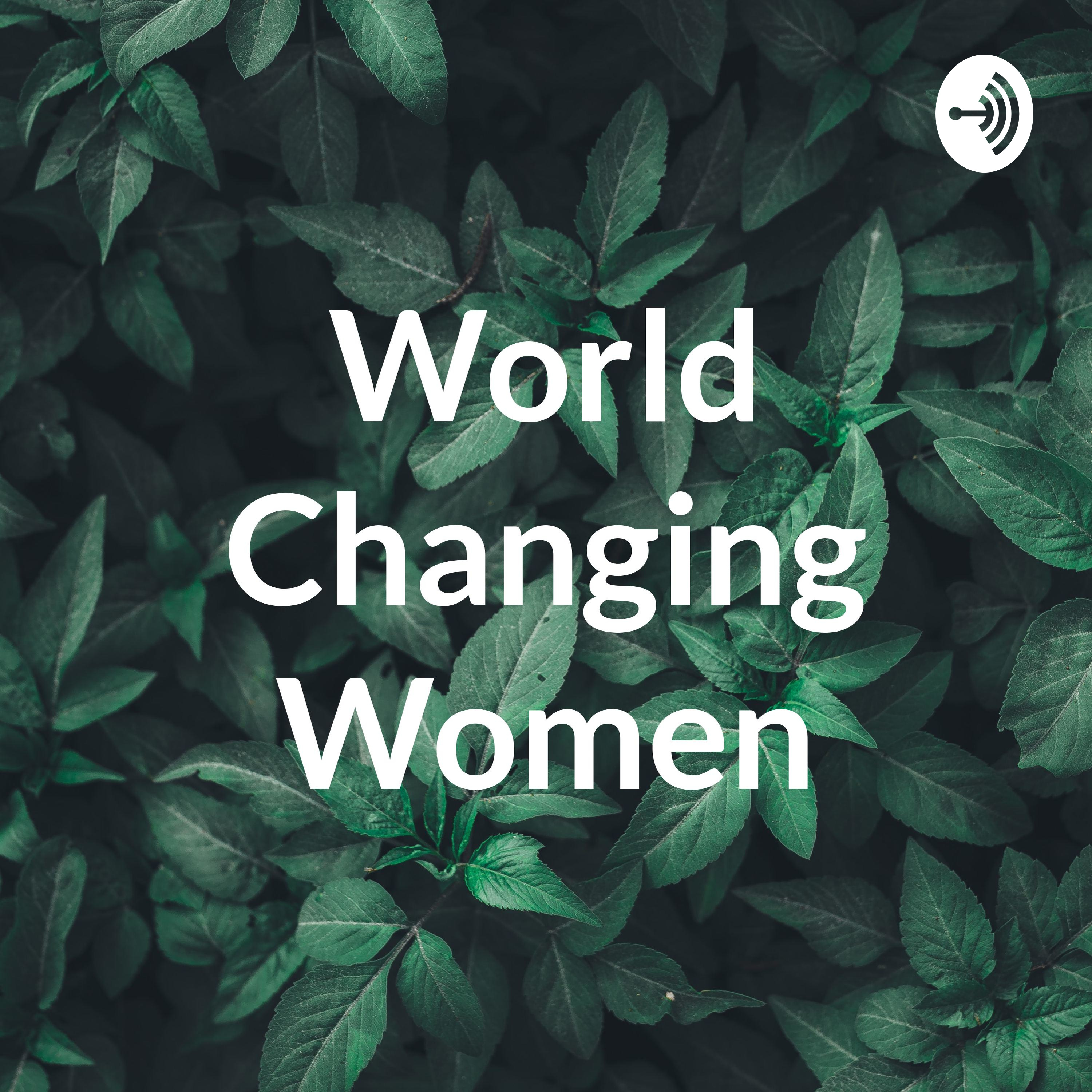 Our World Changing Women