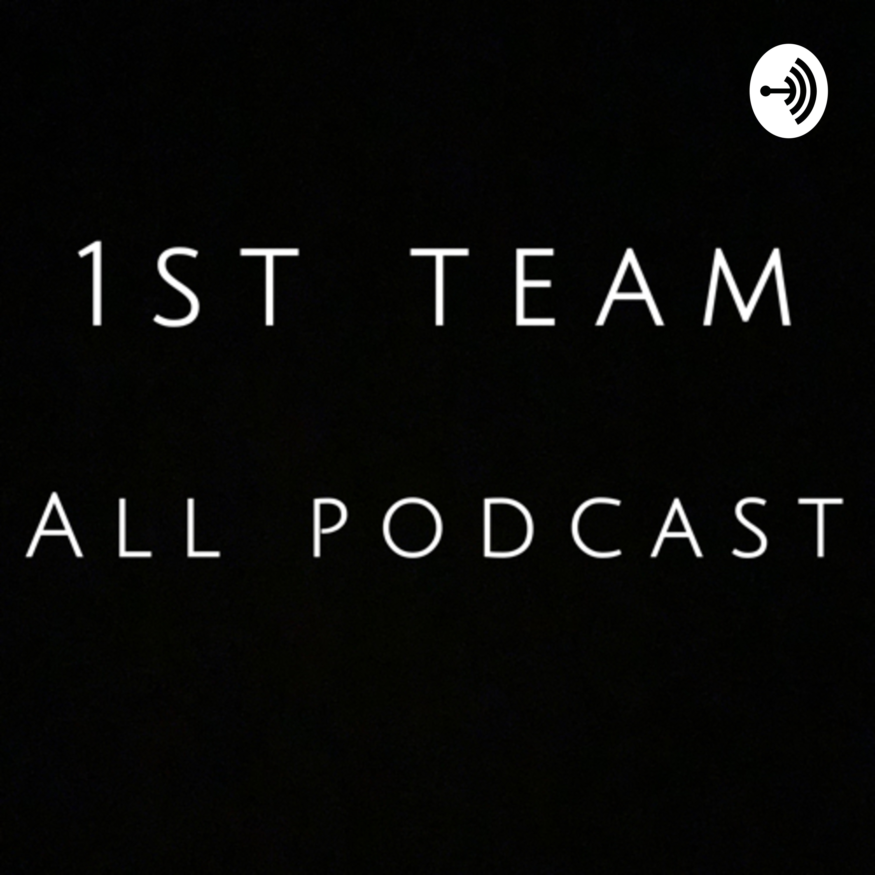 1st Team All Podcast