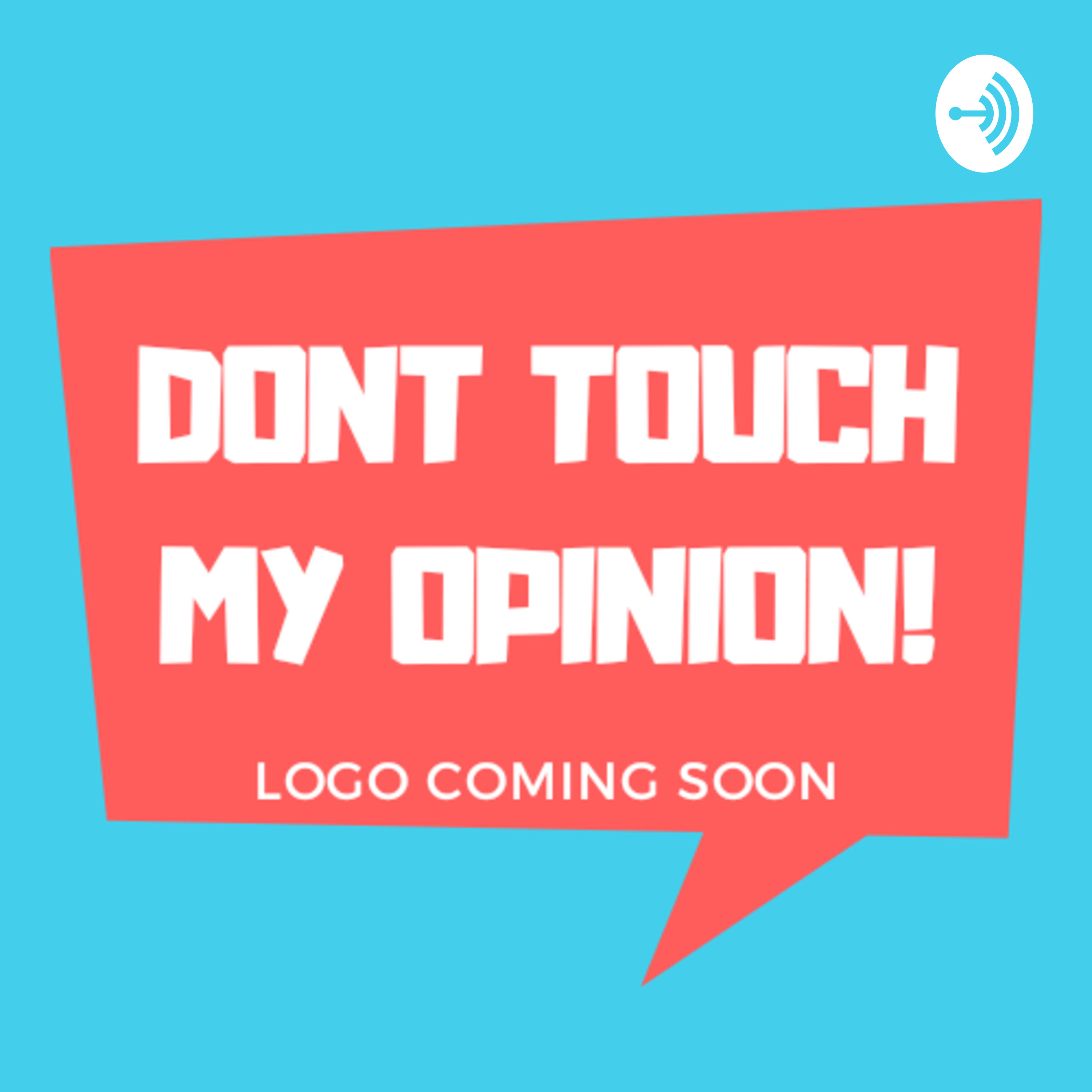 Don\'t Touch My Opinion