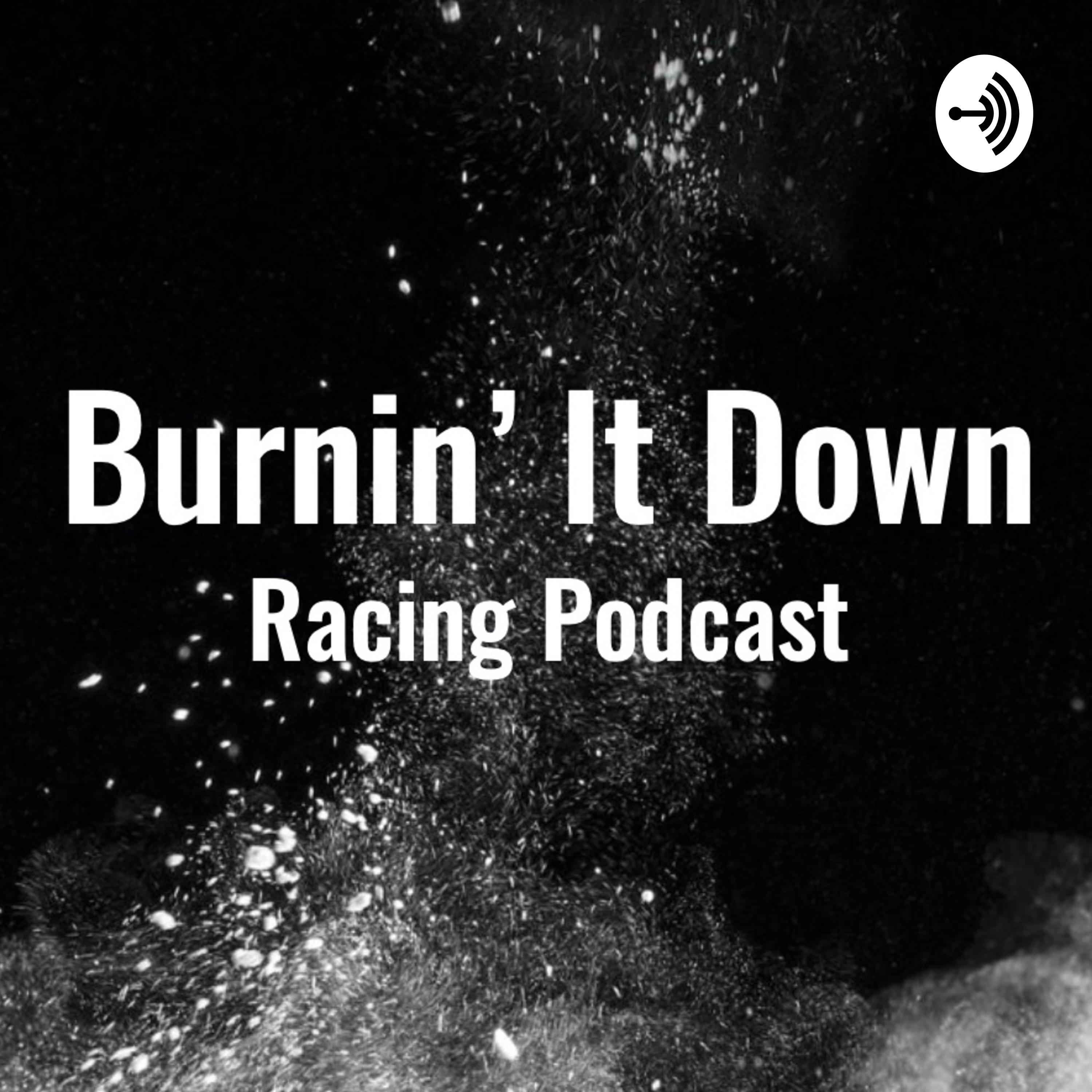 Burnin\' It Down Racing Podcast