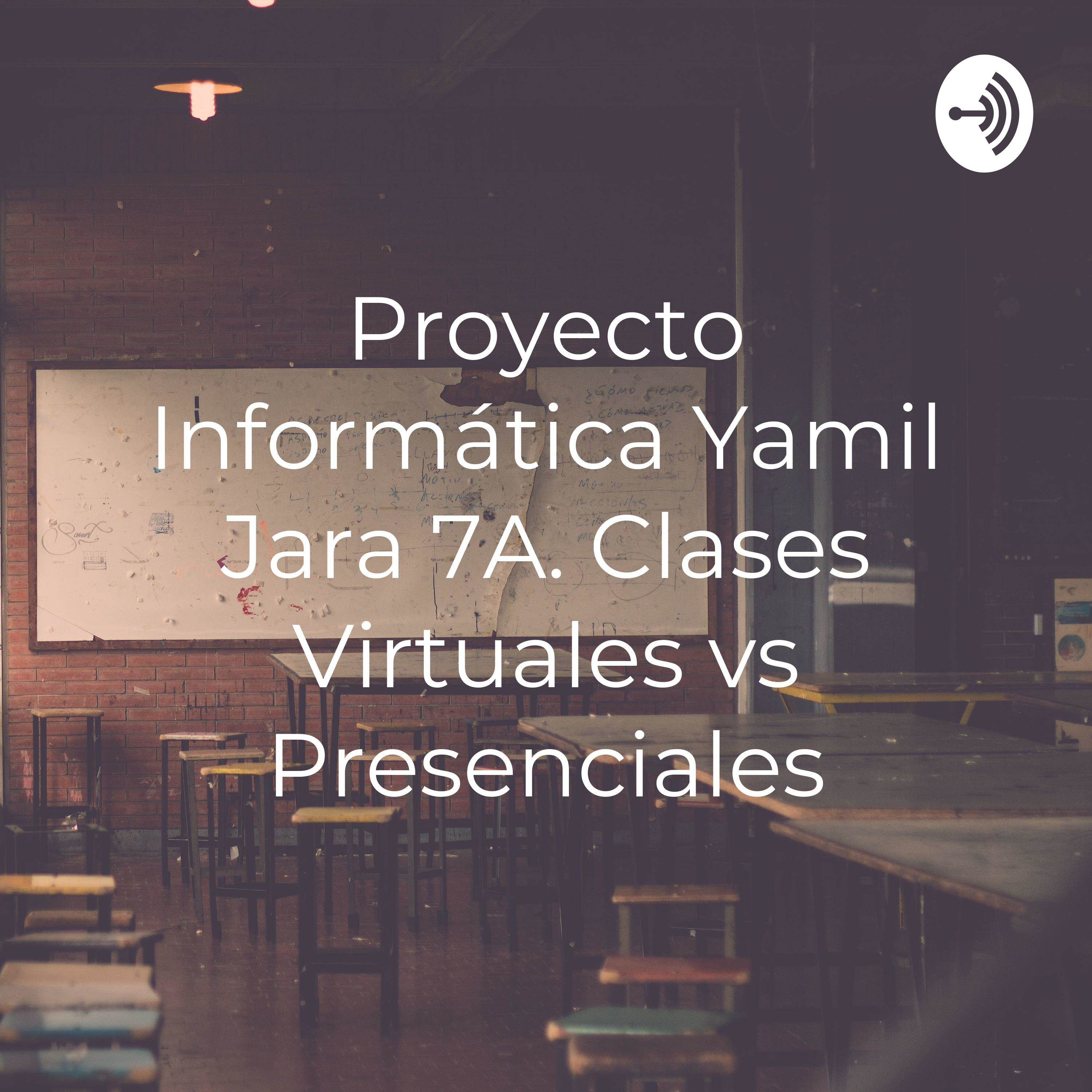 Proyecto Informática Yamil Jara 7A. Clases Virtuales vs Presenciales