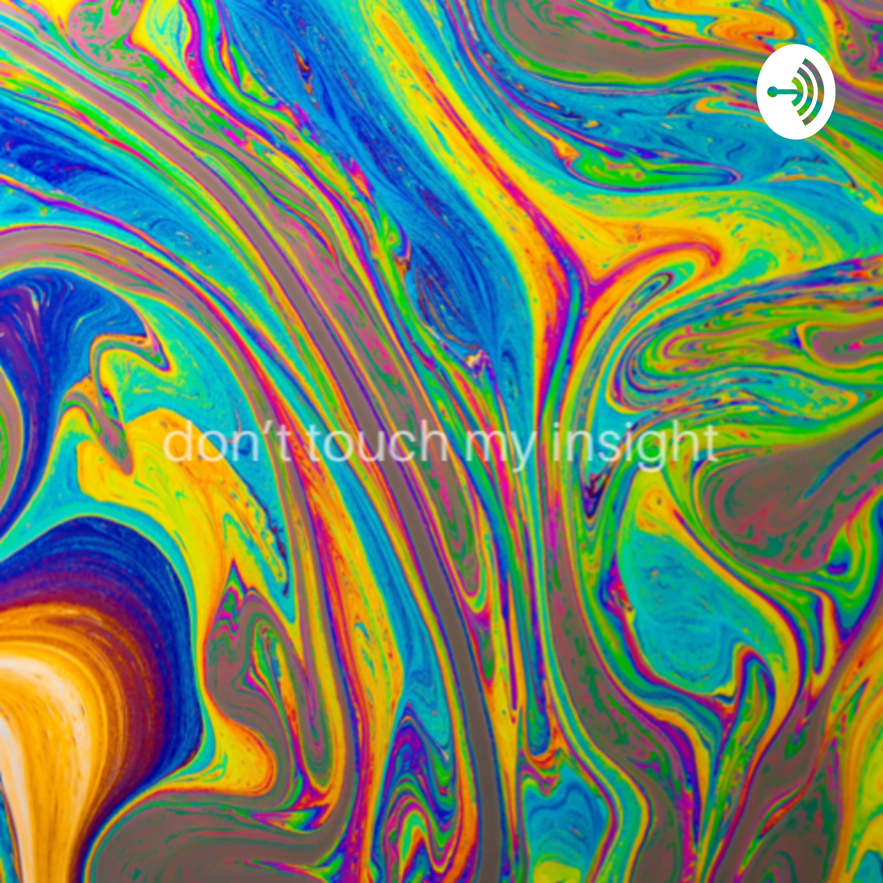 don’t touch my insight