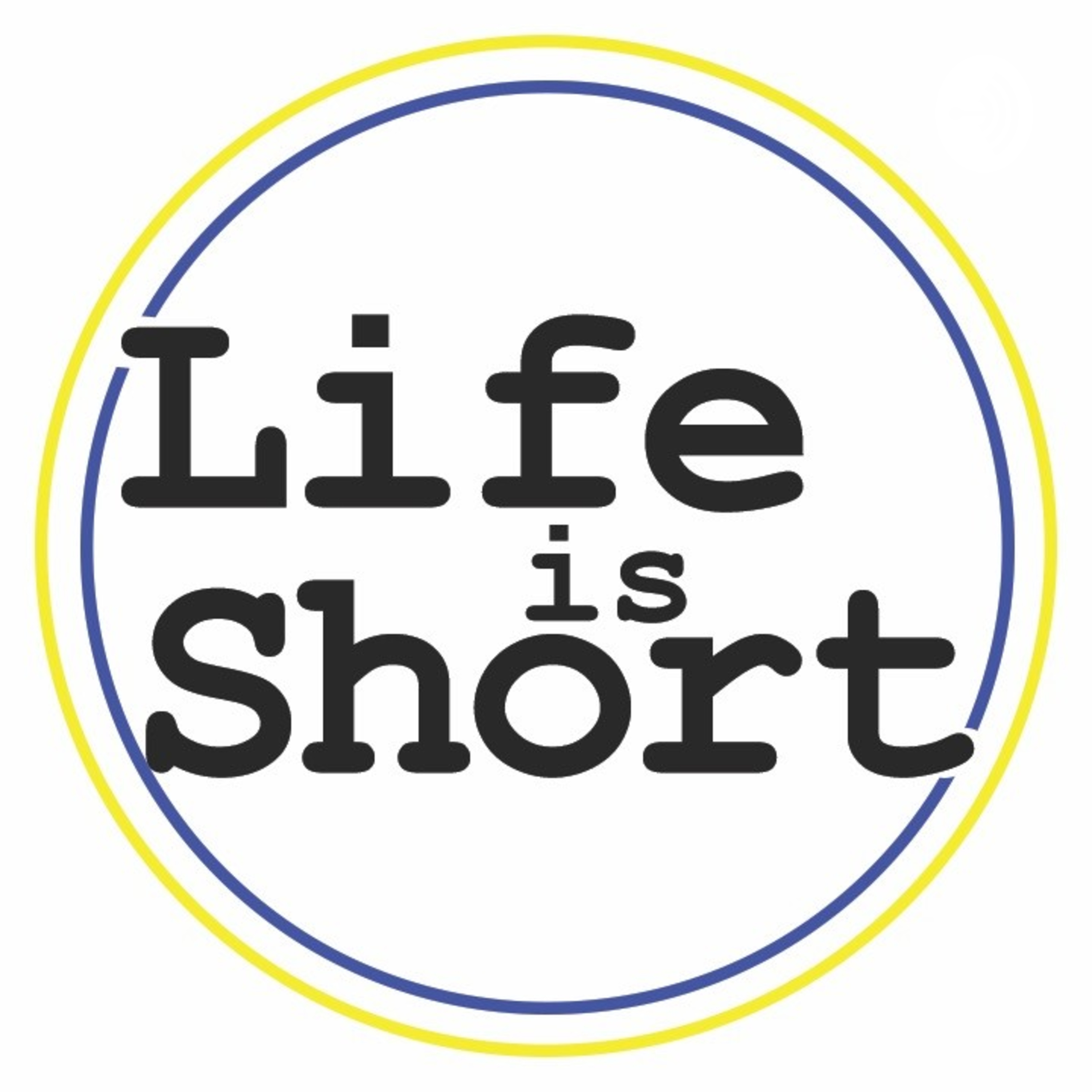 Life Is Short
