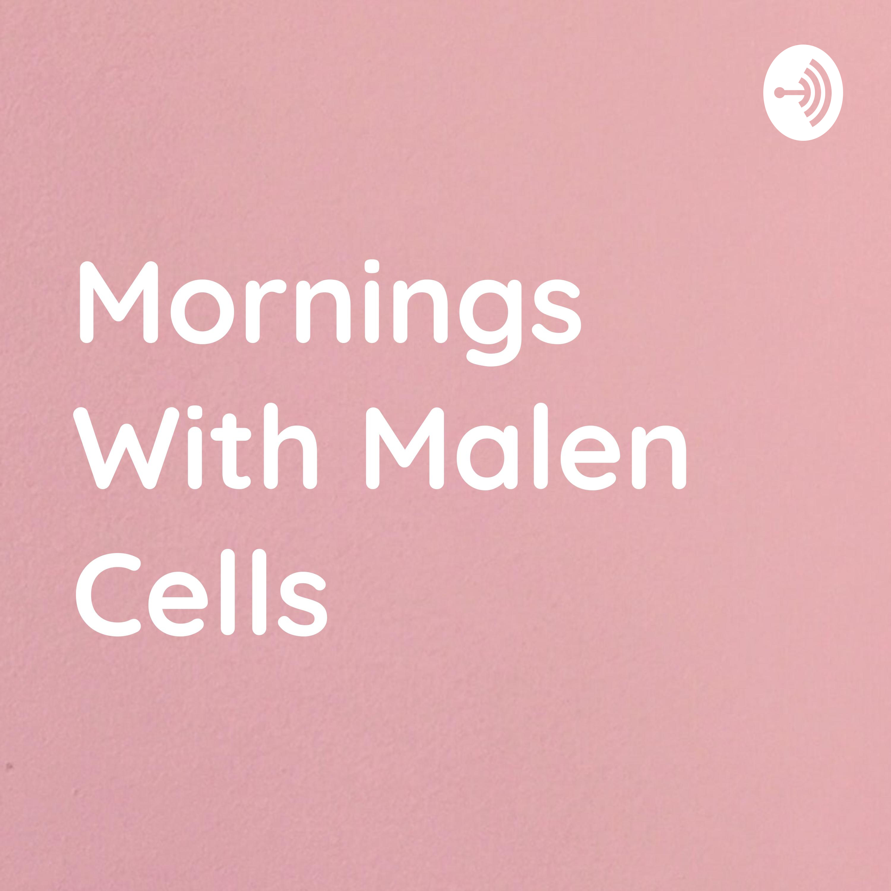 Mornings With Malen Cells podcast artwork