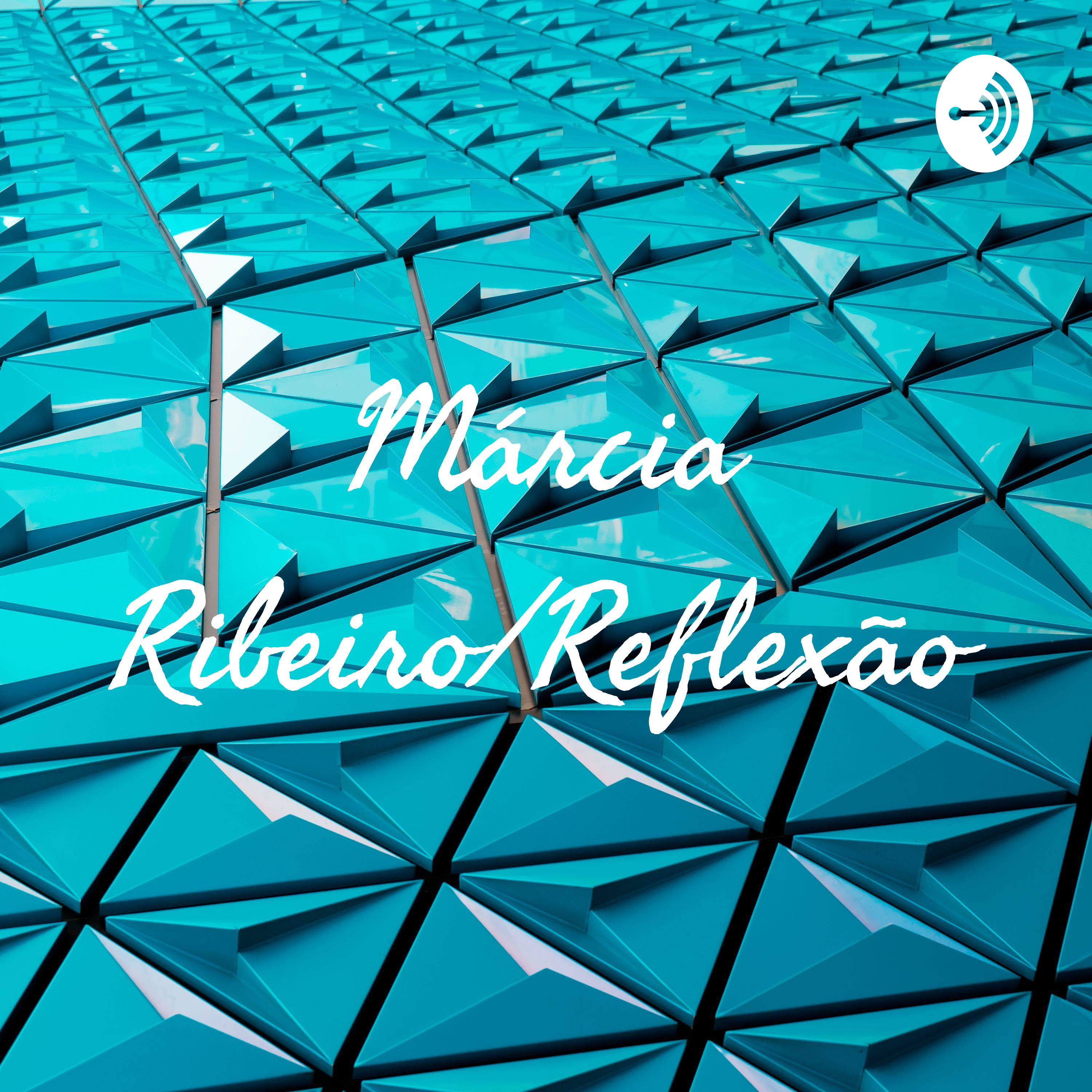 Márcia Ribeiro/Reflexão