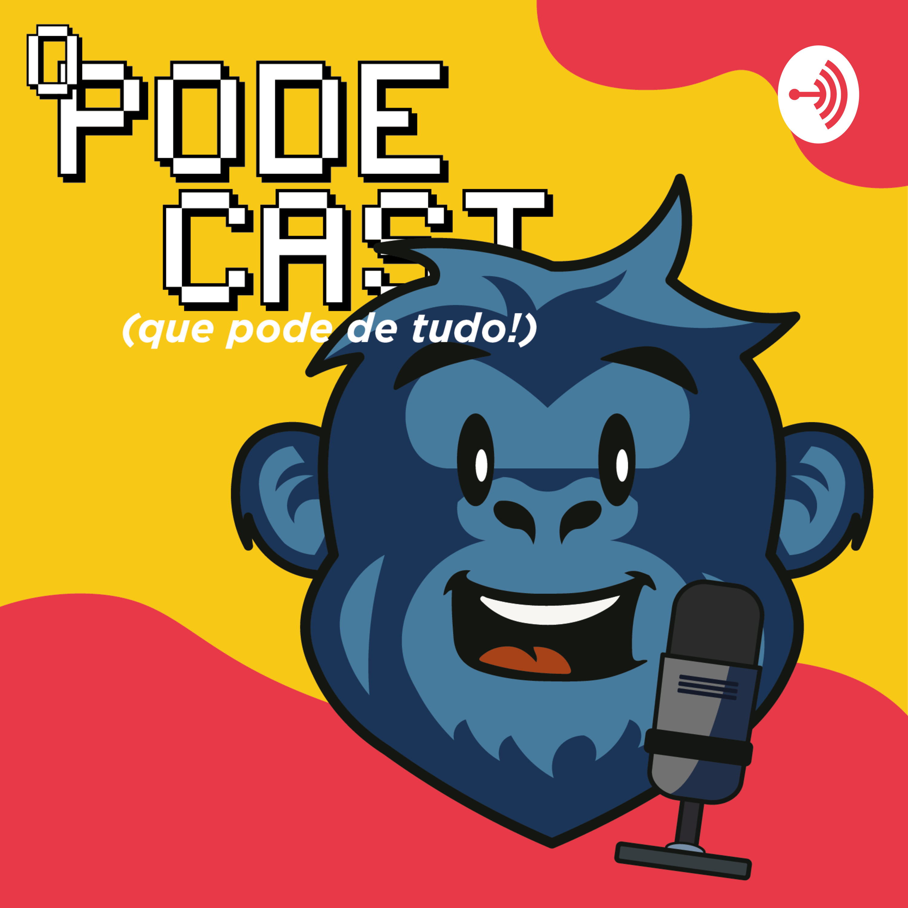 O PODE CAST (que pode de tudo!)