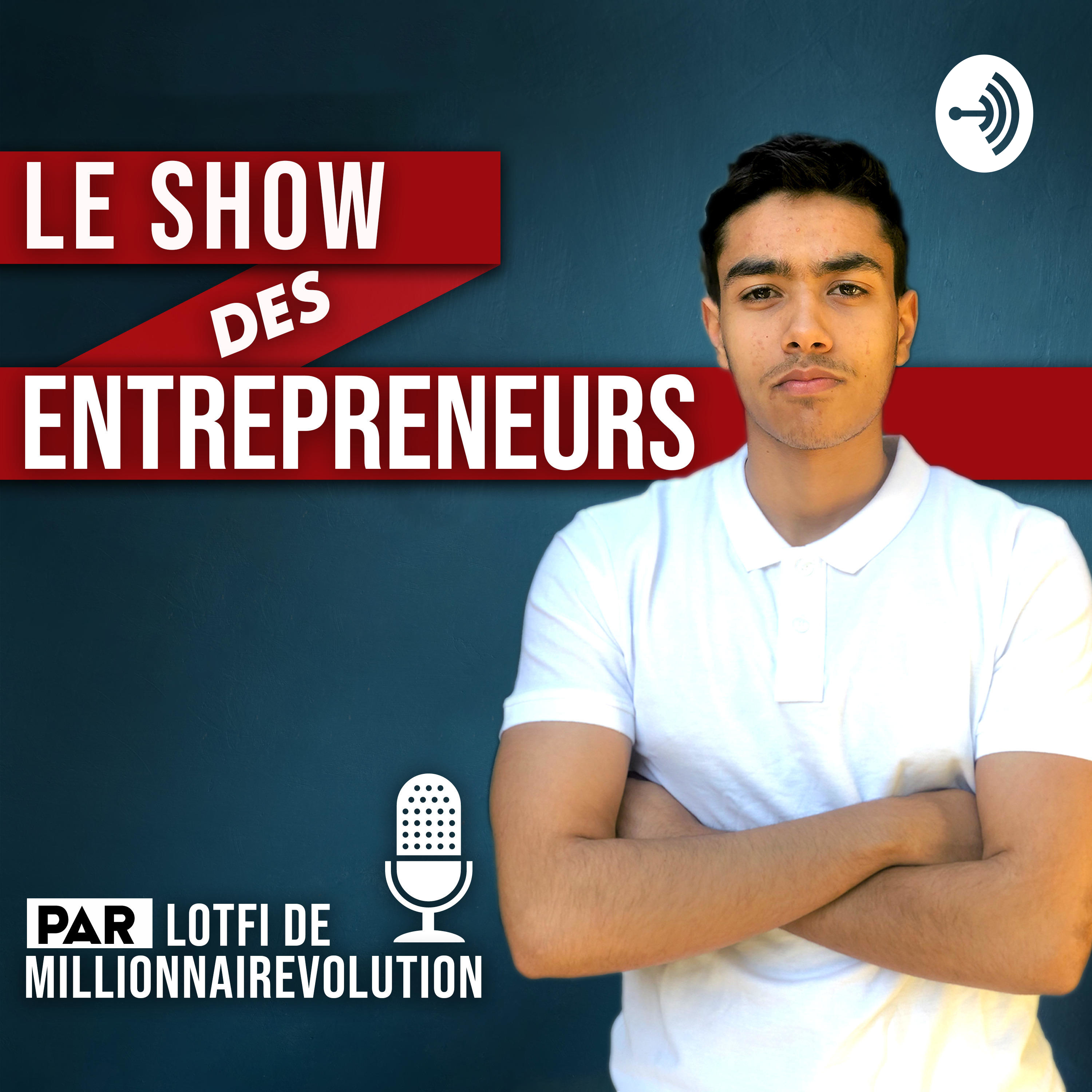 Le Show Des Entrepreneurs - Par Lotfi de Millionnairevolution