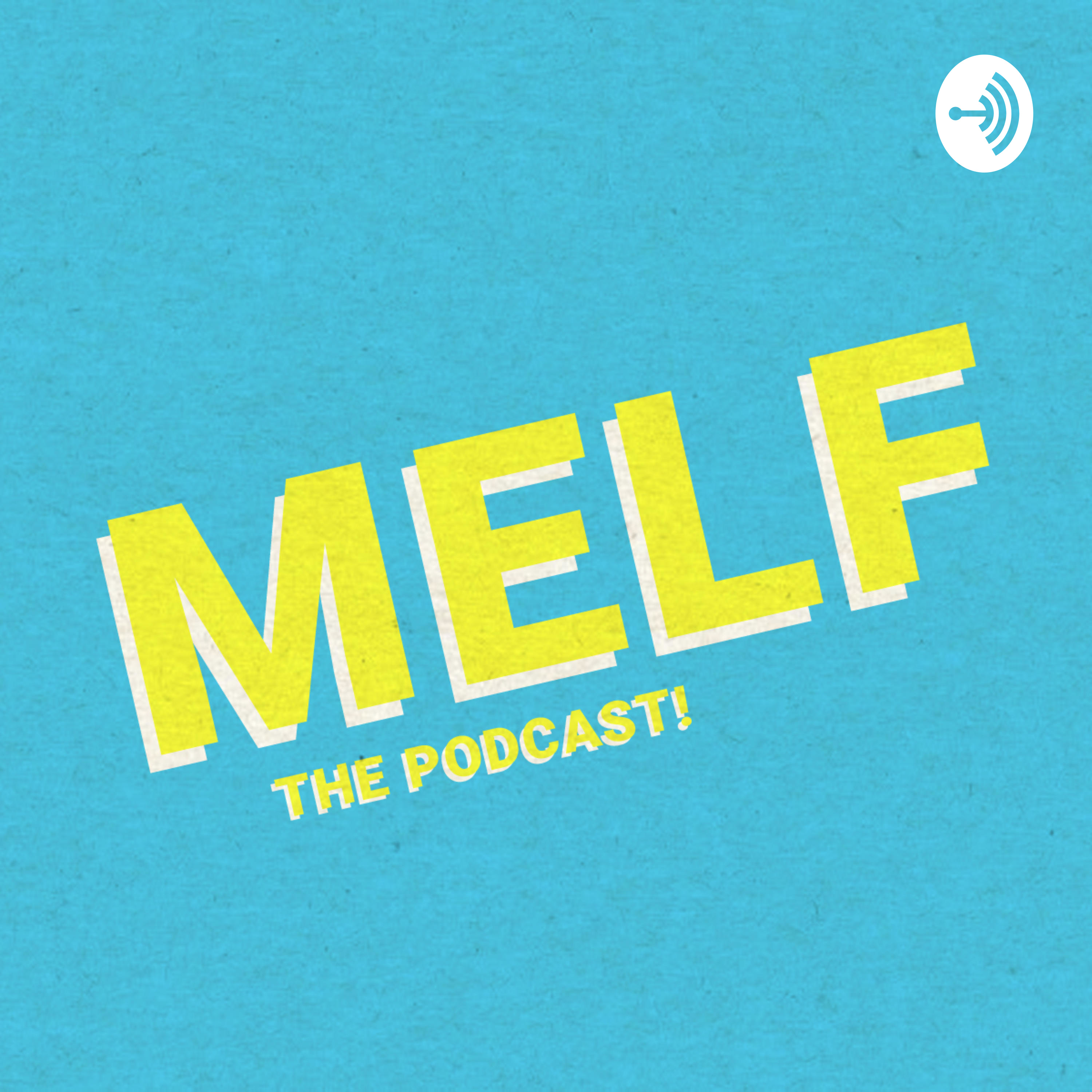 MELF the Podcast!
