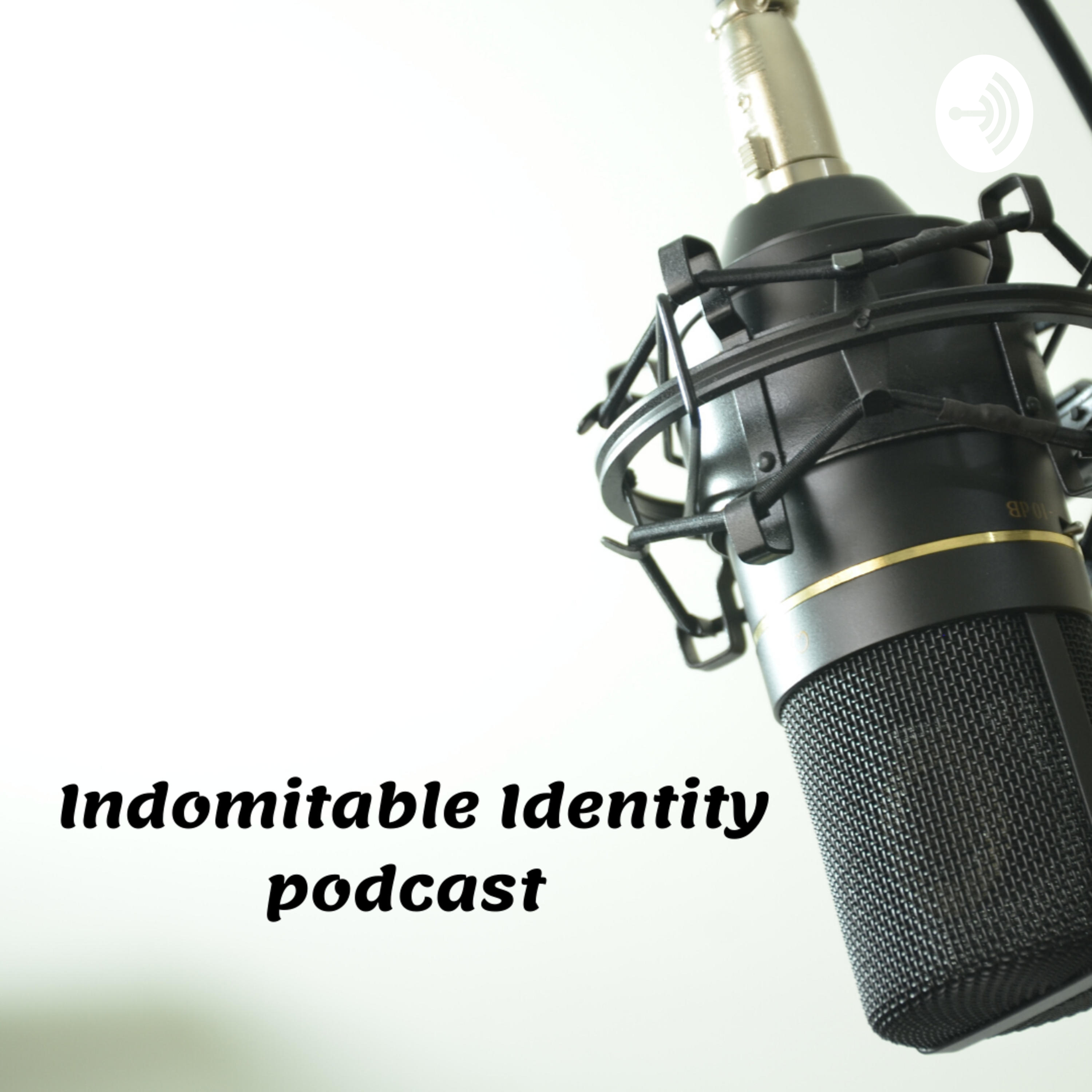 Indomitable Identity Podcast