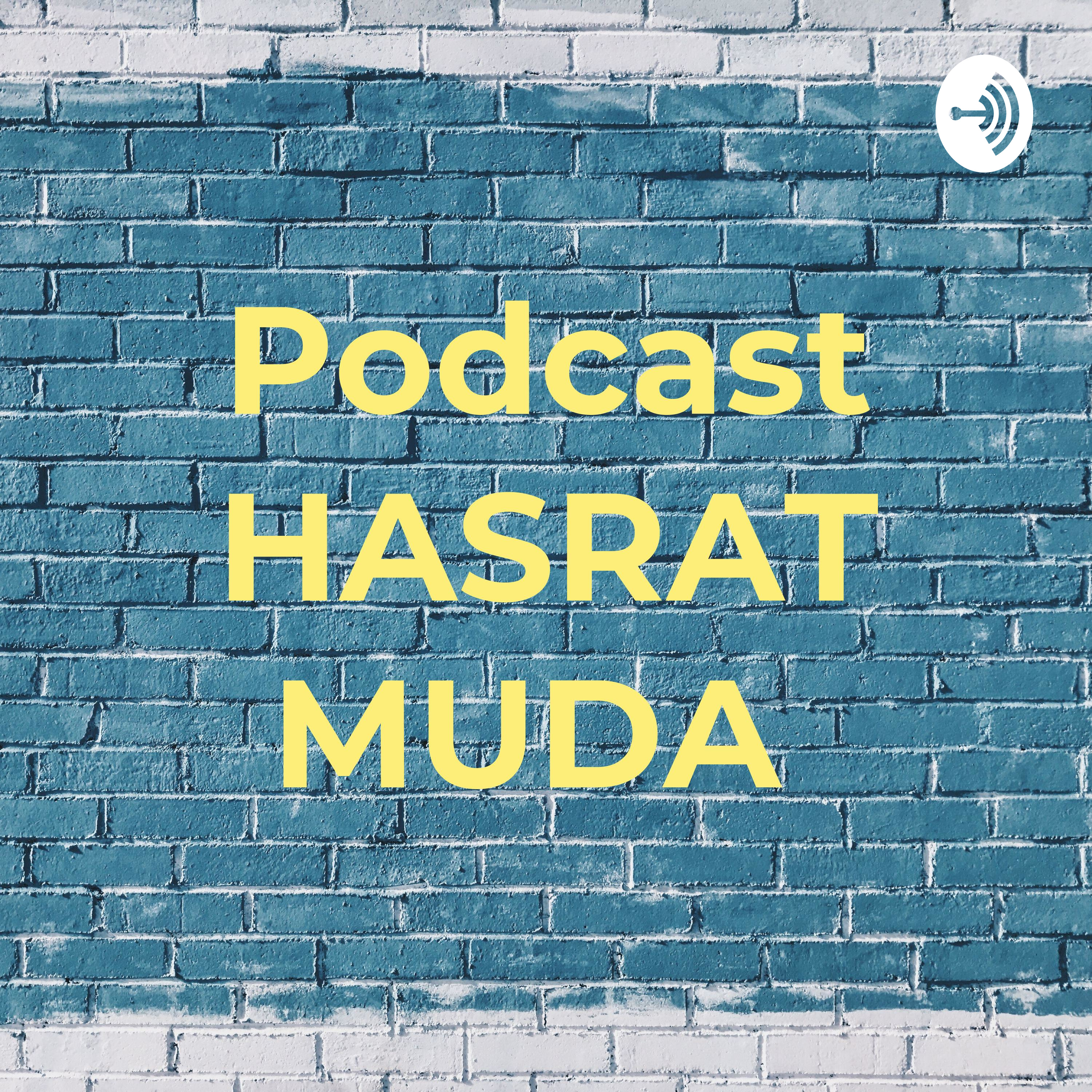 Podcast HASRAT MUDA 