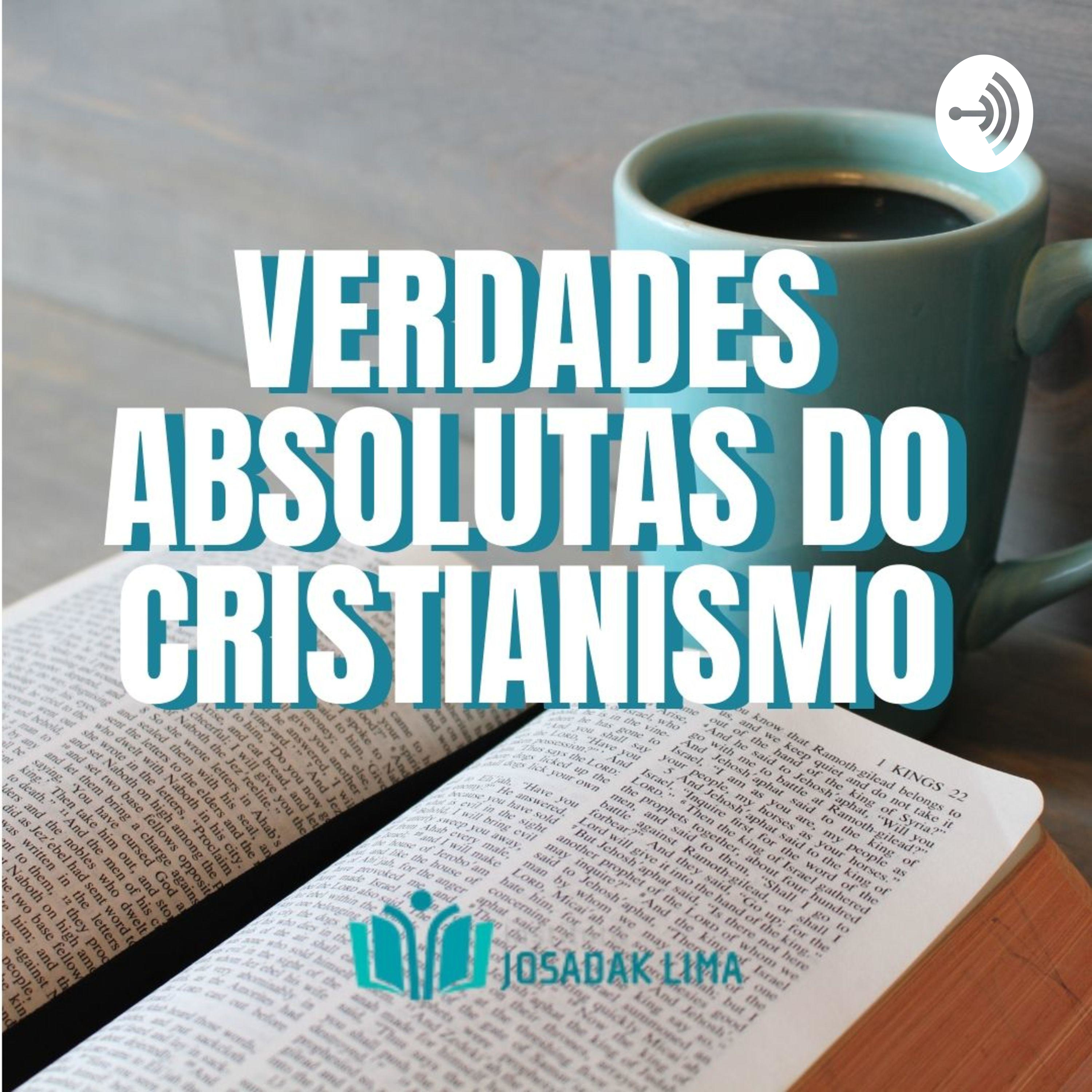Verdades Absolutas do Cristianismo com Josadak Lima