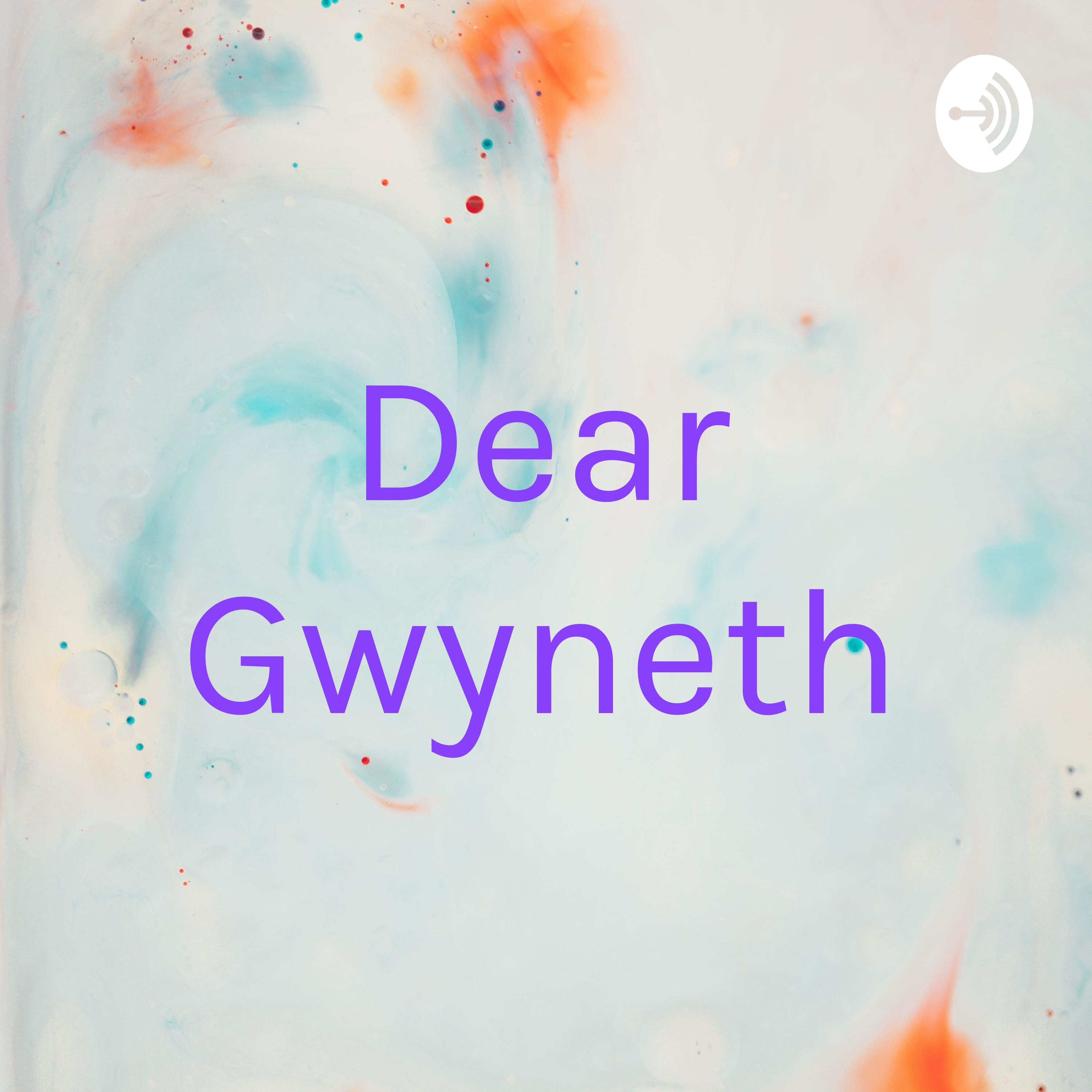 Dear Gwyneth