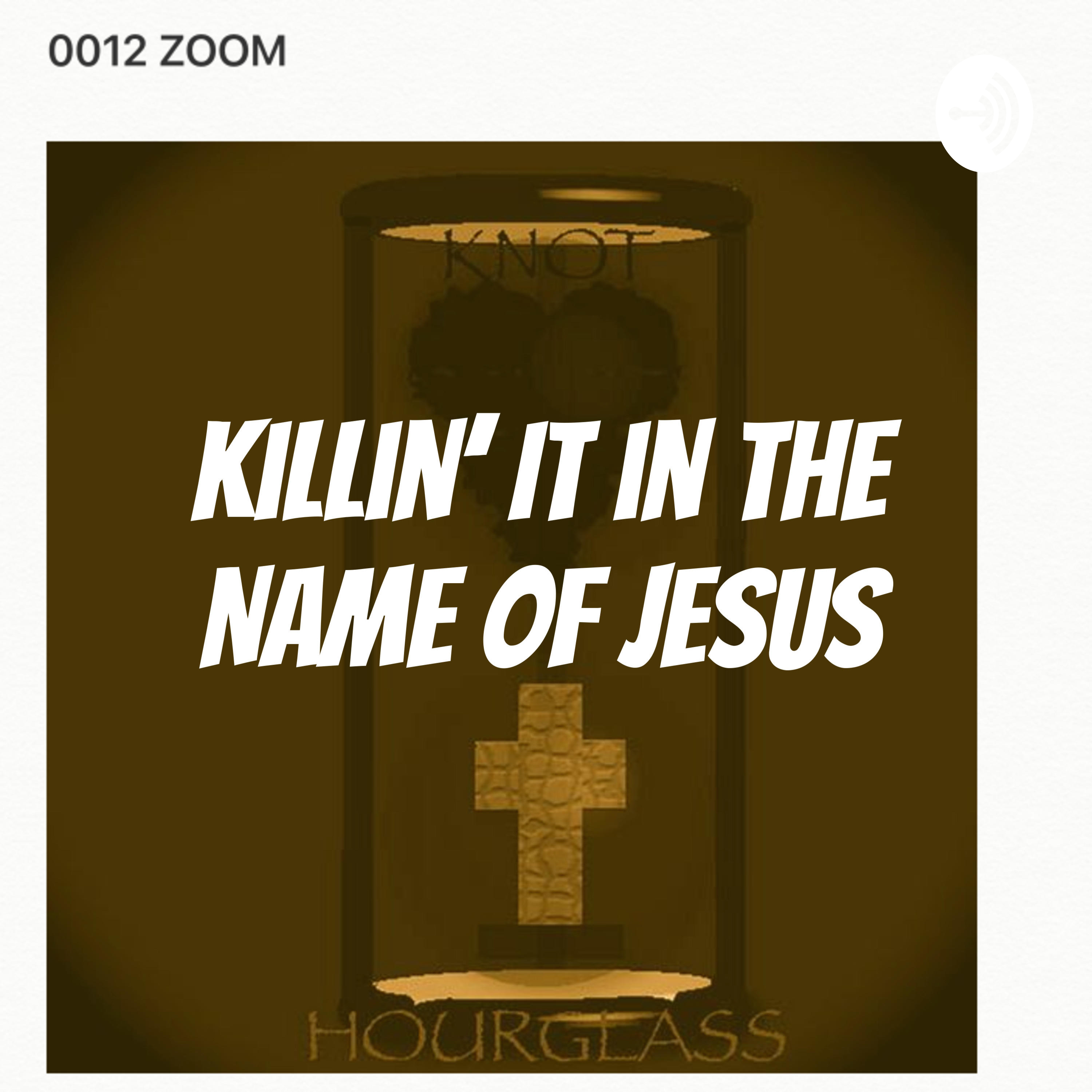 "Killin' It! In the Name of Jesus"