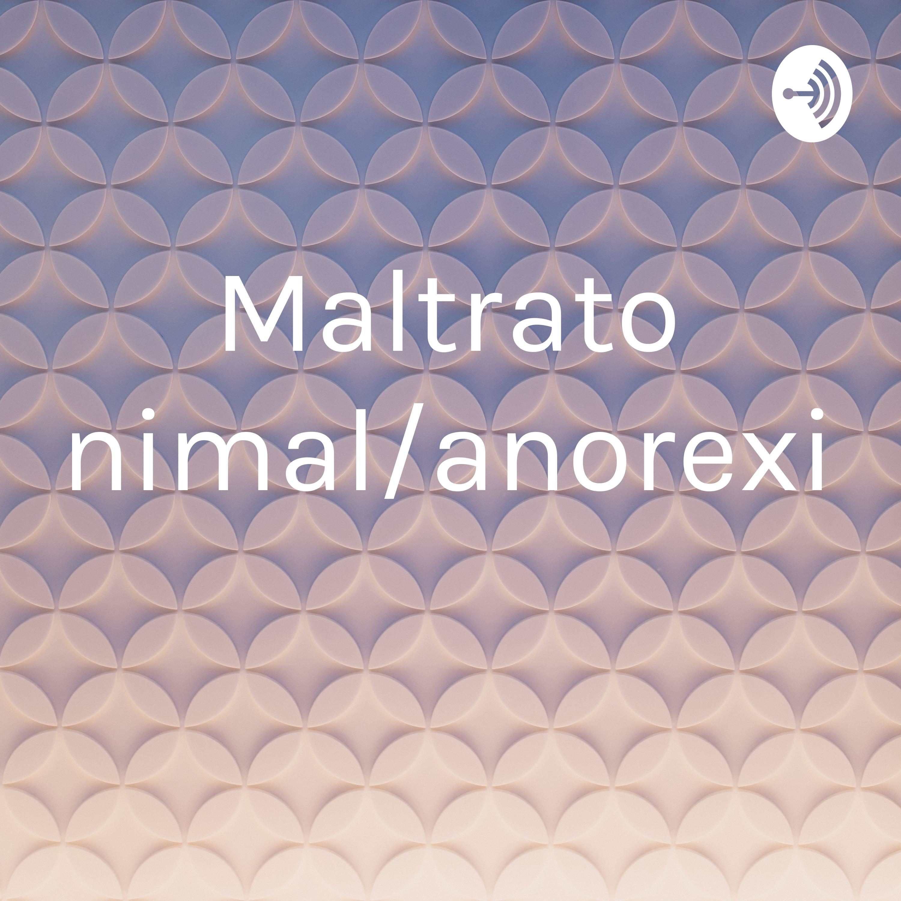 Maltrato animal/anorexia
