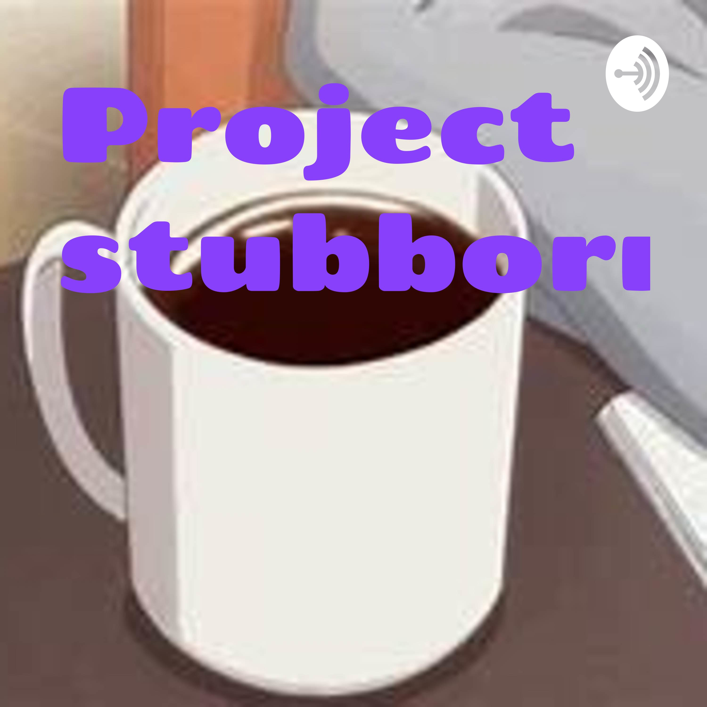 Project stubborn